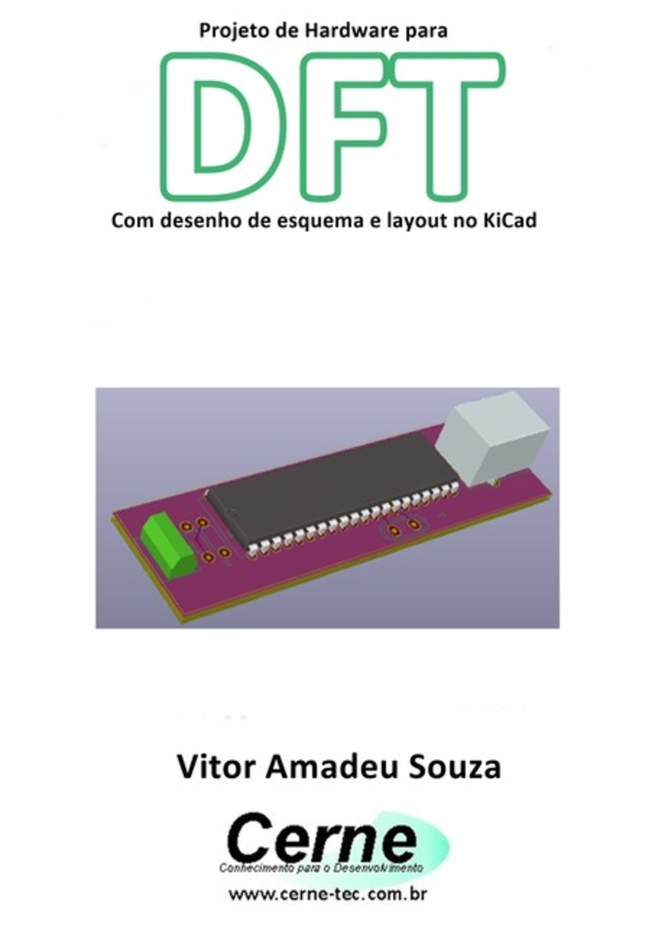 Projeto De Hardware Para Dft Com Desenho De Esquema E Layout No Kicad