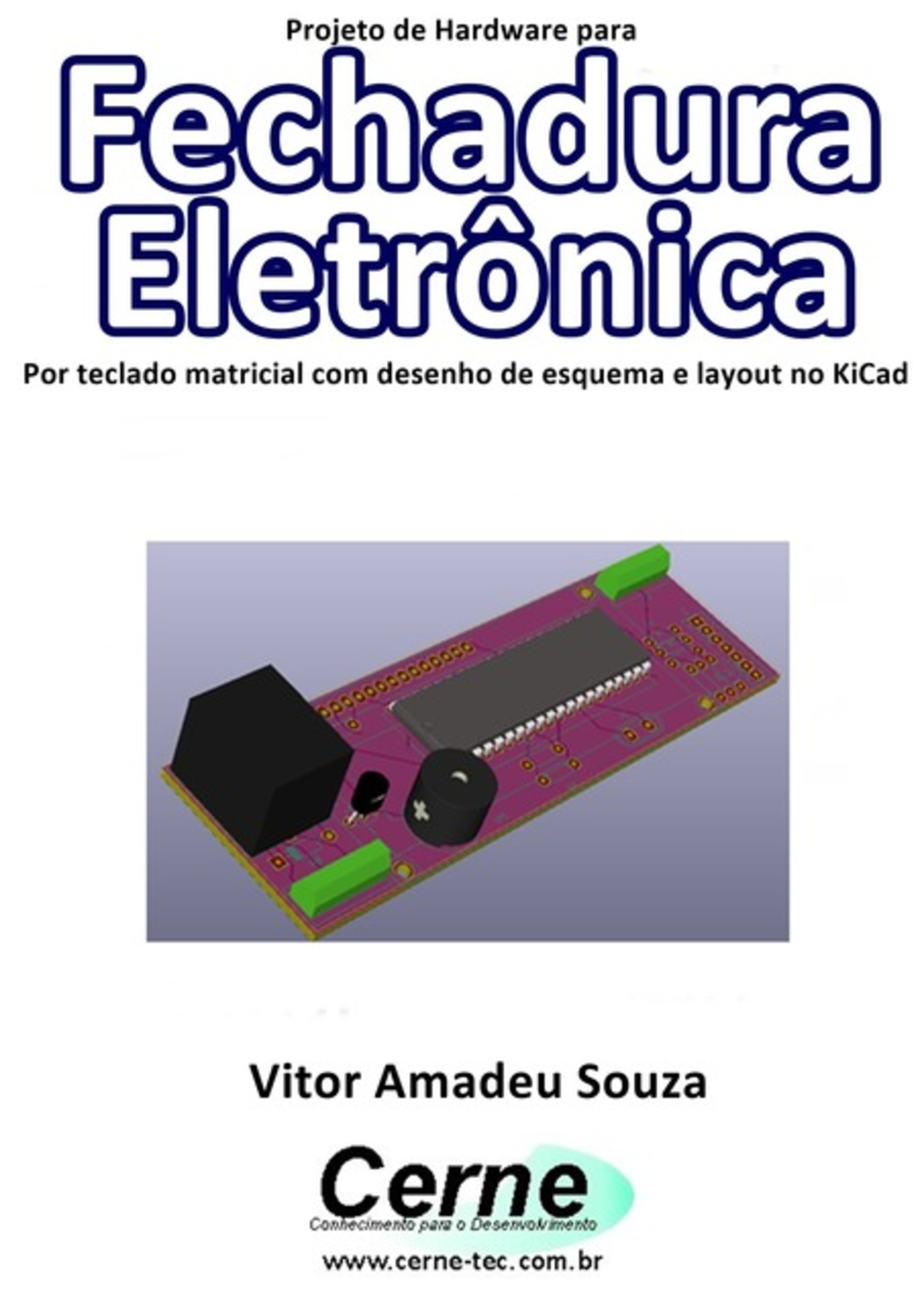 Projeto De Hardware Para Fechadura Eletrônica Por Teclado Matricial Com Desenho De Esquema E Layout No Kicad