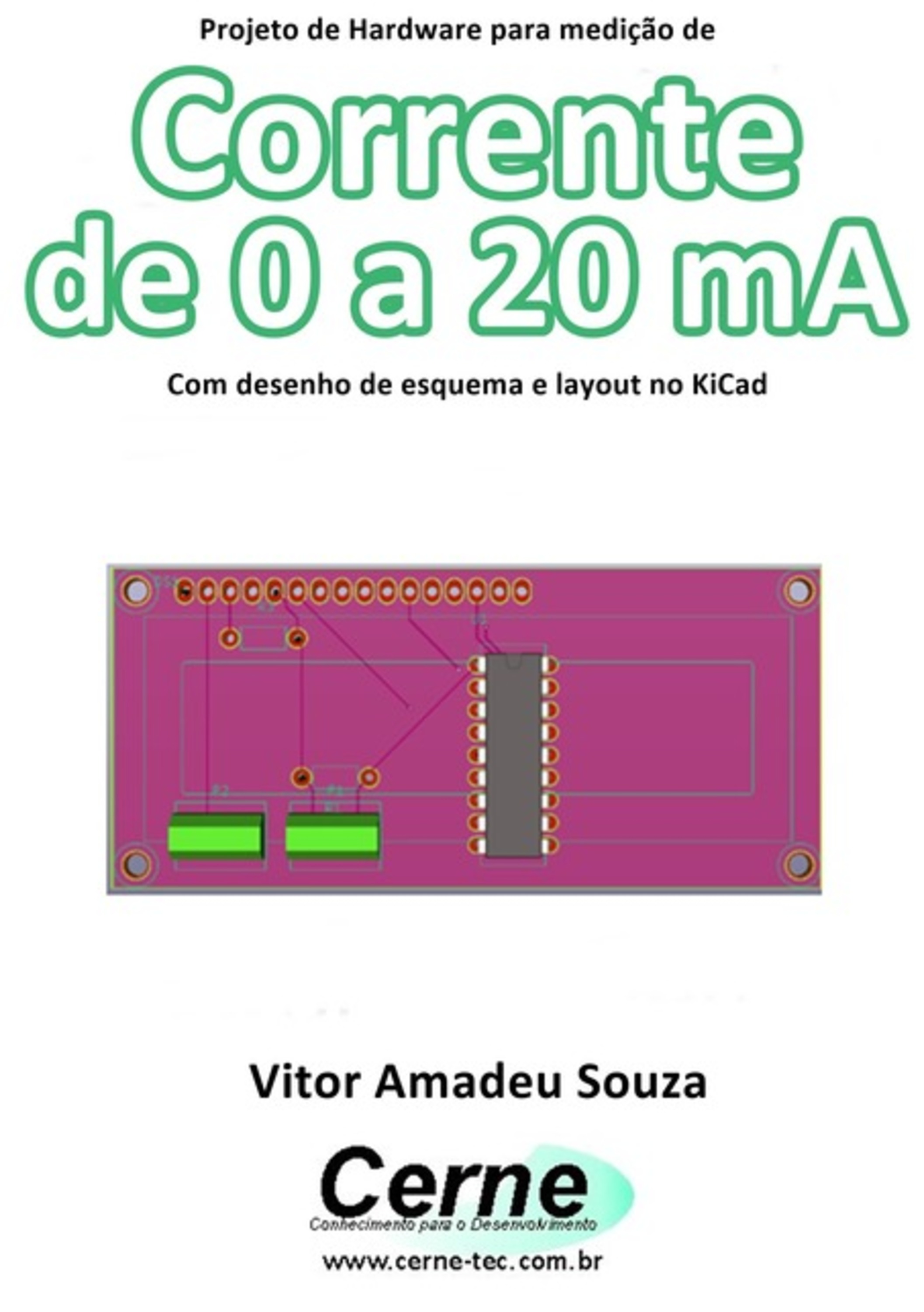 Projeto De Hardware Para Medição De Corrente De 0 A 20 Ma Com Desenho De Esquema E Layout No Kicad