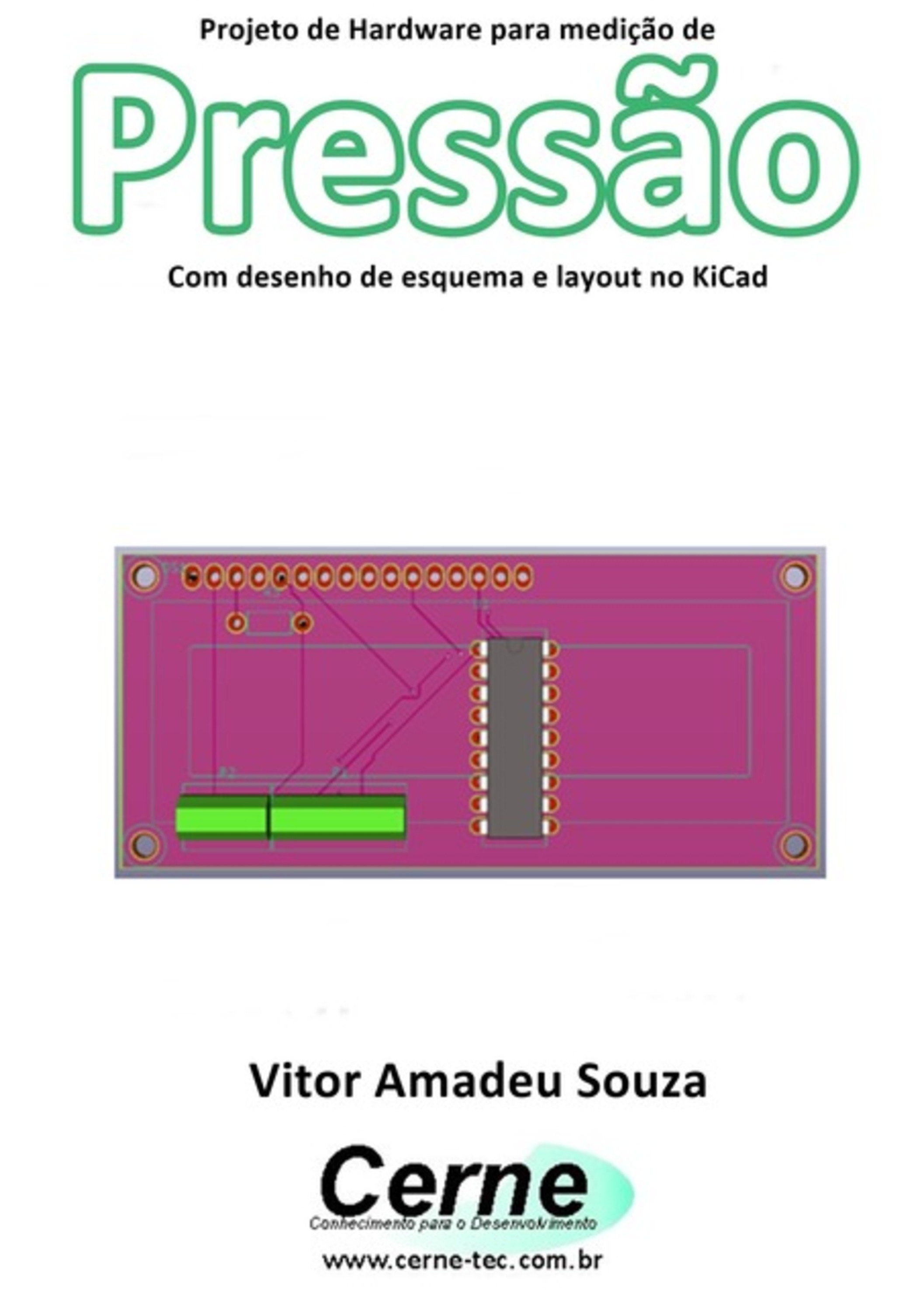 Projeto De Hardware Para Medição De Pressão Com Desenho De Esquema E Layout No Kicad