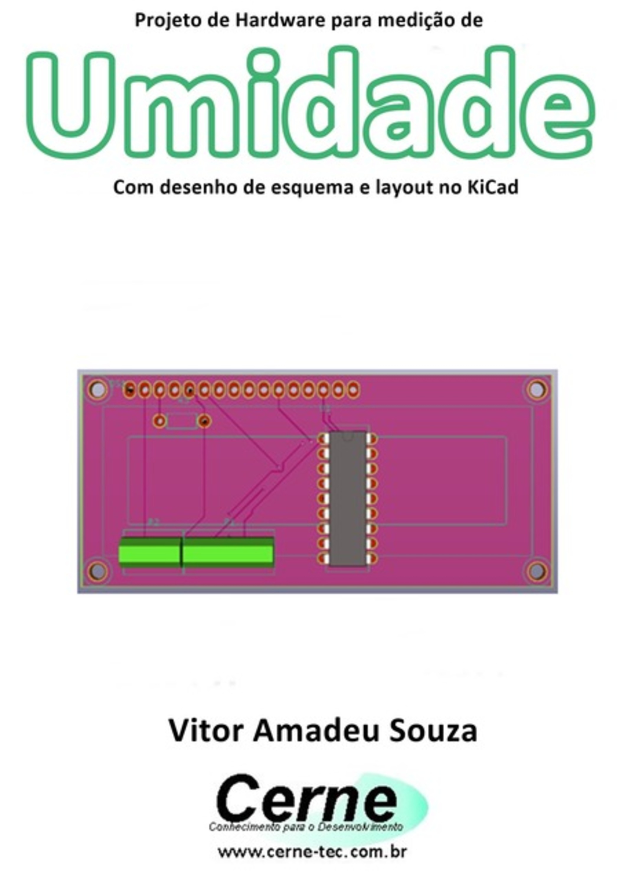 Projeto De Hardware Para Medição De Umidade Com Desenho De Esquema E Layout No Kicad