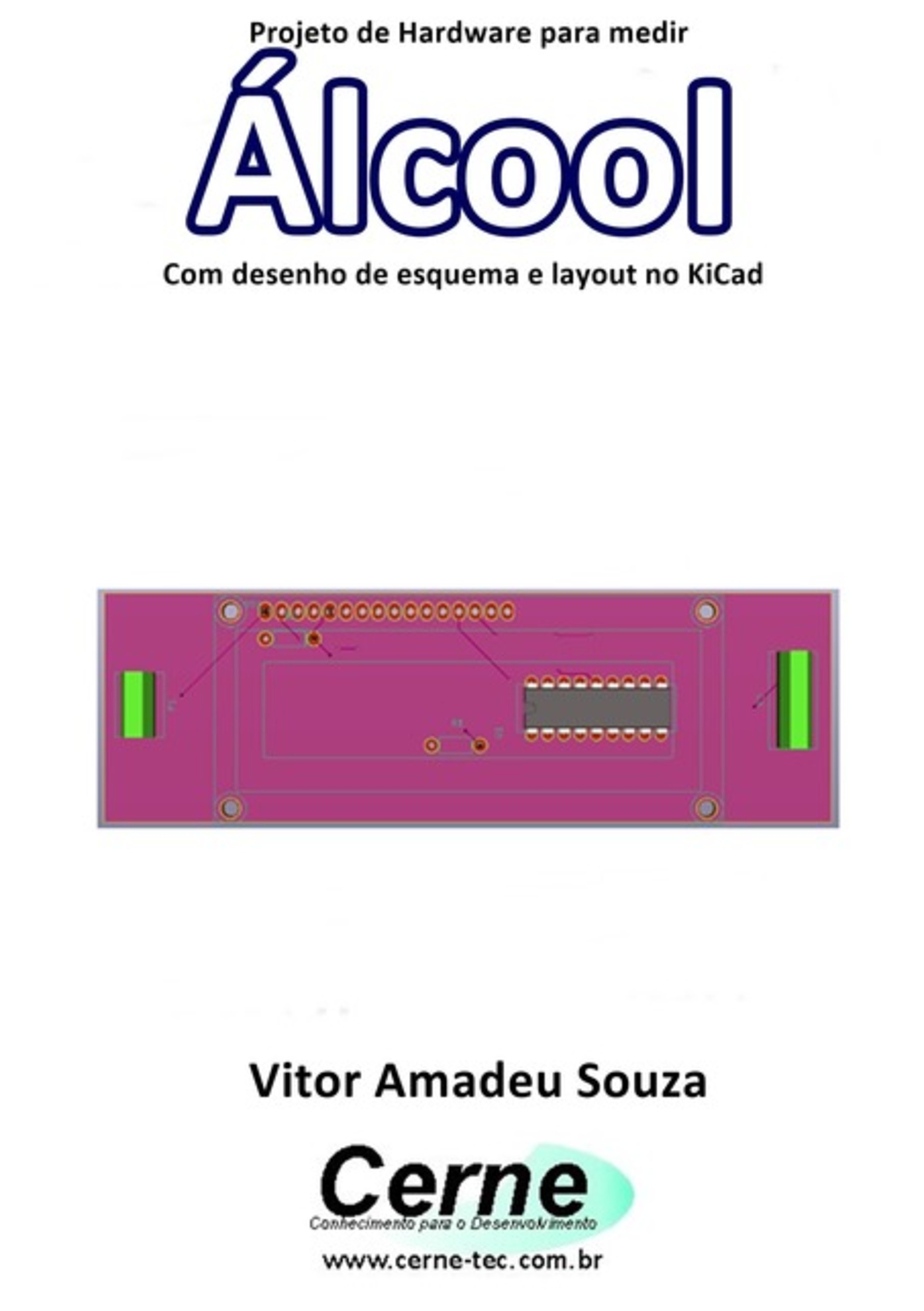 Projeto De Hardware Para Medir Álcool Com Desenho De Esquema E Layout No Kicad