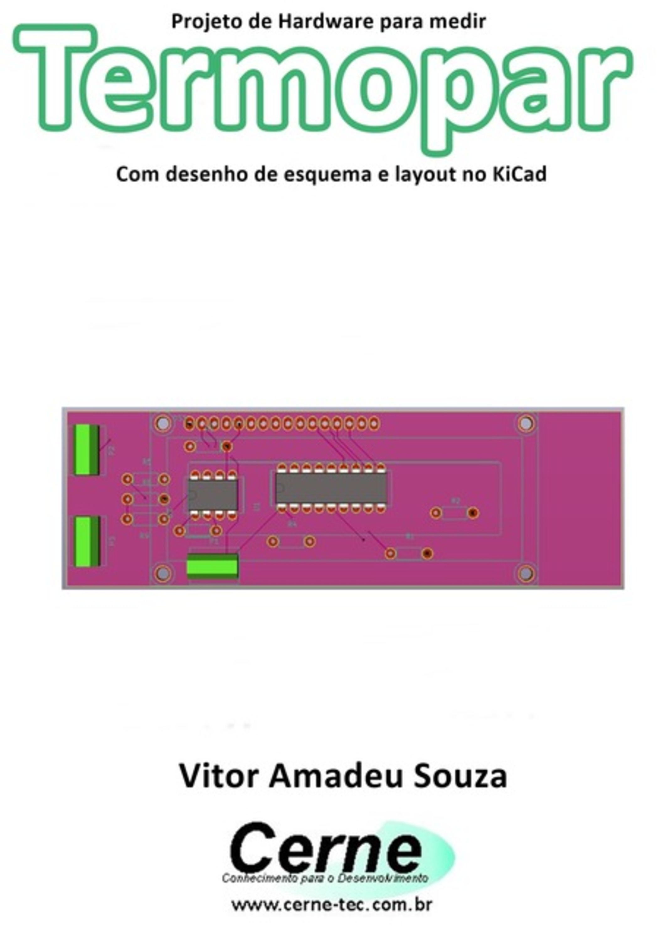 Projeto De Hardware Para Medir Termopar Com Desenho De Esquema E Layout No Kicad