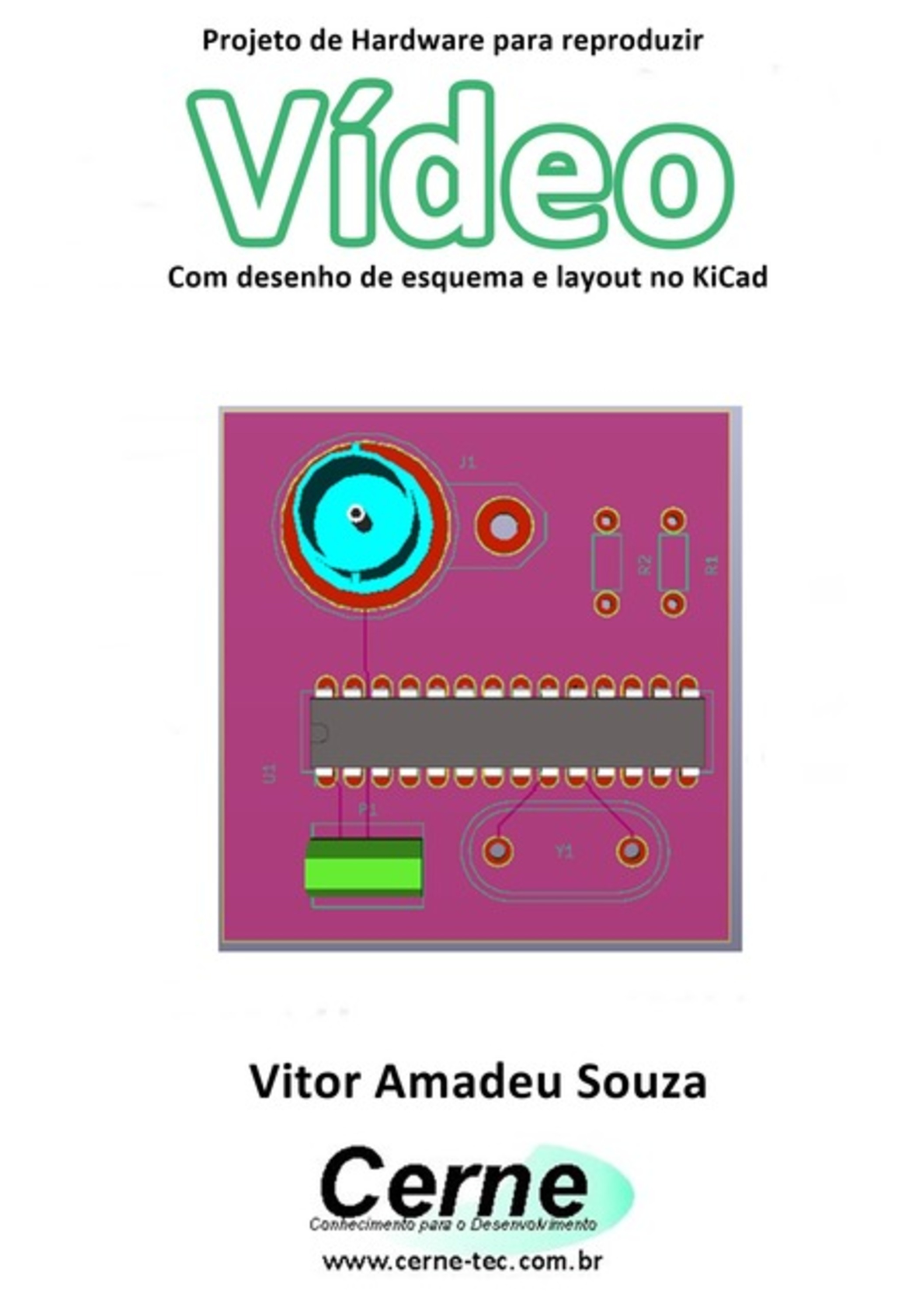 Projeto De Hardware Para Reproduzir Vídeo Com Desenho De Esquema E Layout No Kicad