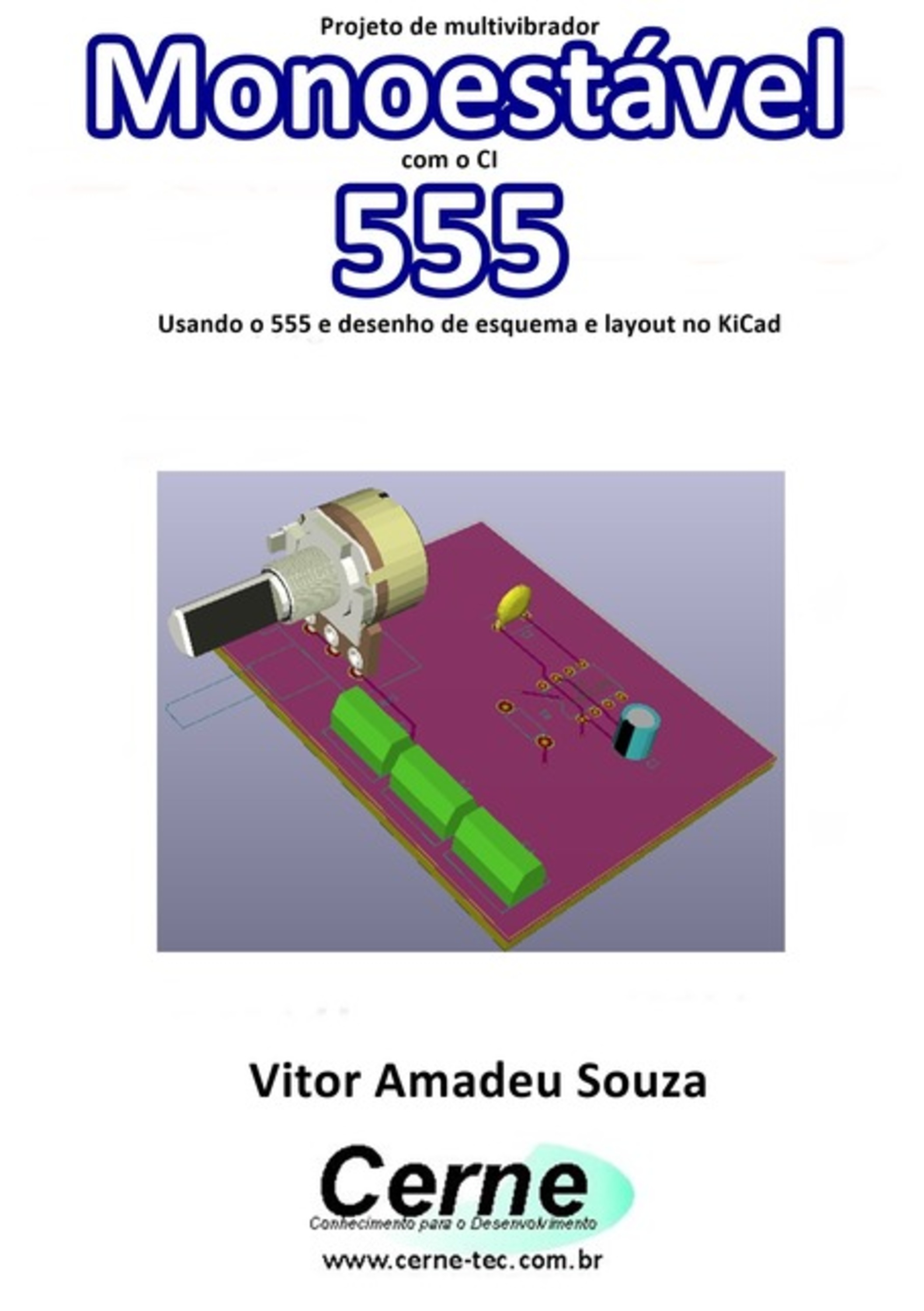 Projeto De Multivibrador Monoestável Com O Ci 555 Com Desenho De Esquema E Layout No Kicad