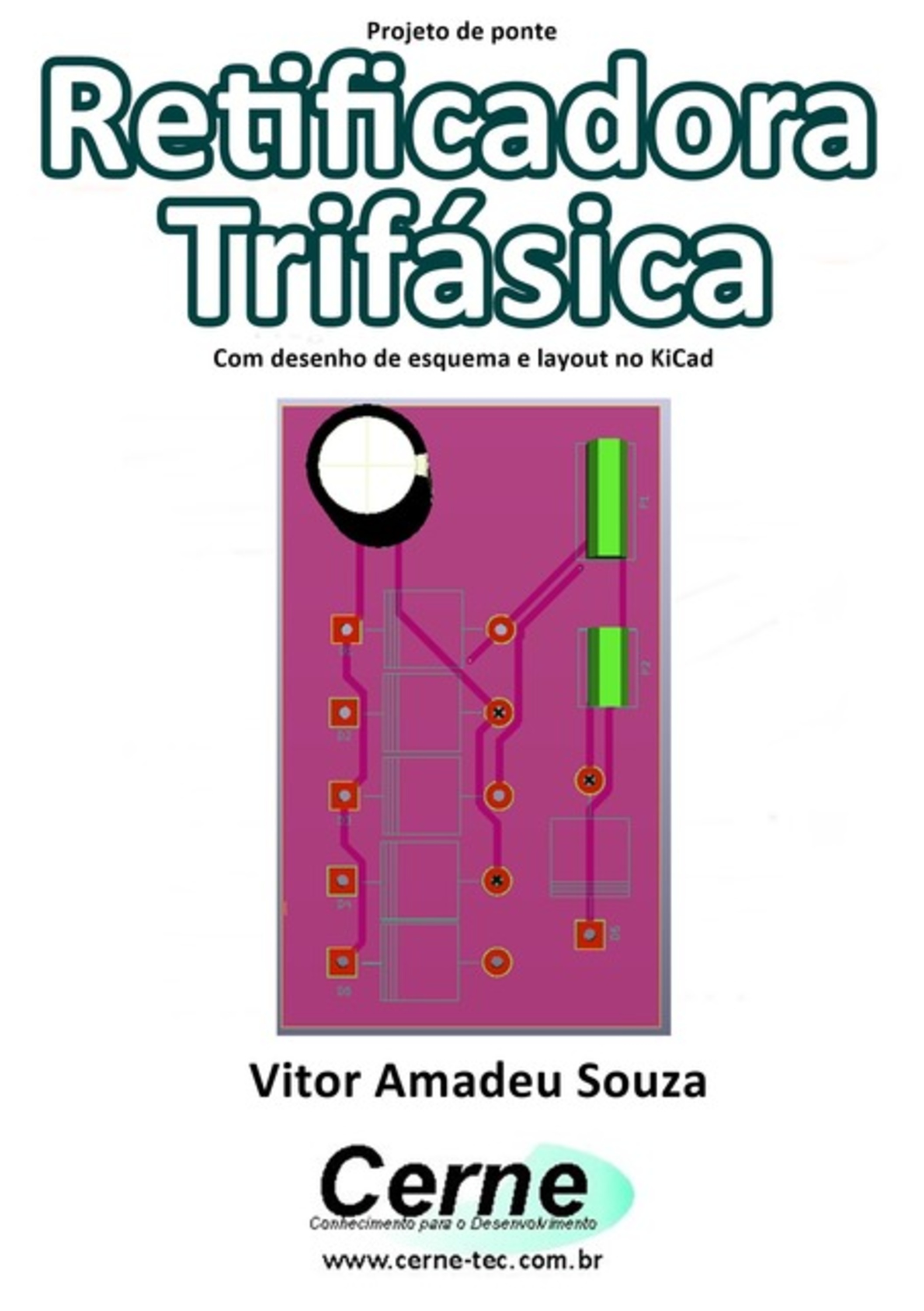 Projeto De Ponte Retificadora Trifásica Com Desenho De Esquema E Layout No Kicad