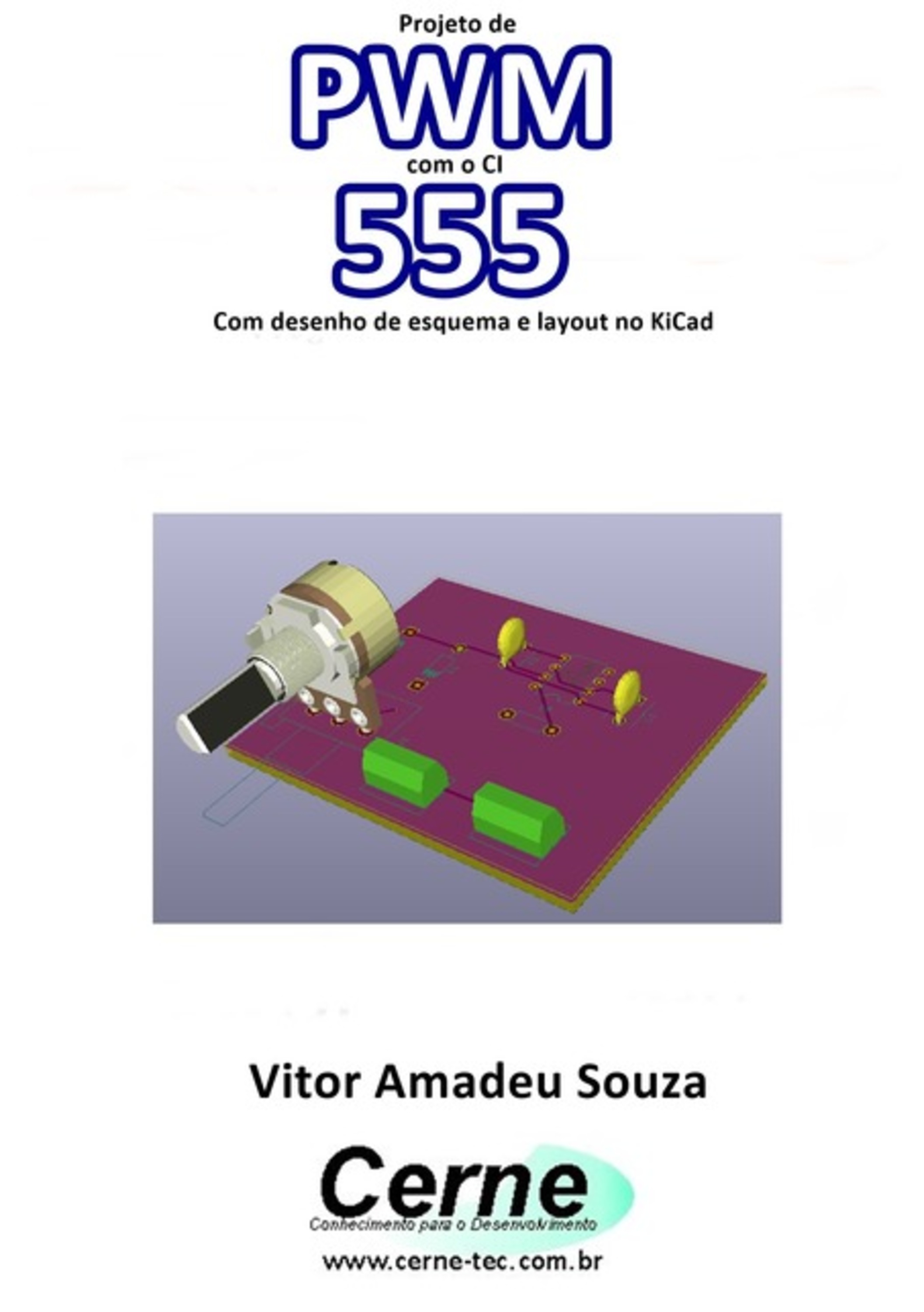 Projeto De Pwm Com O Ci 555 Com Desenho De Esquema E Layout No Kicad