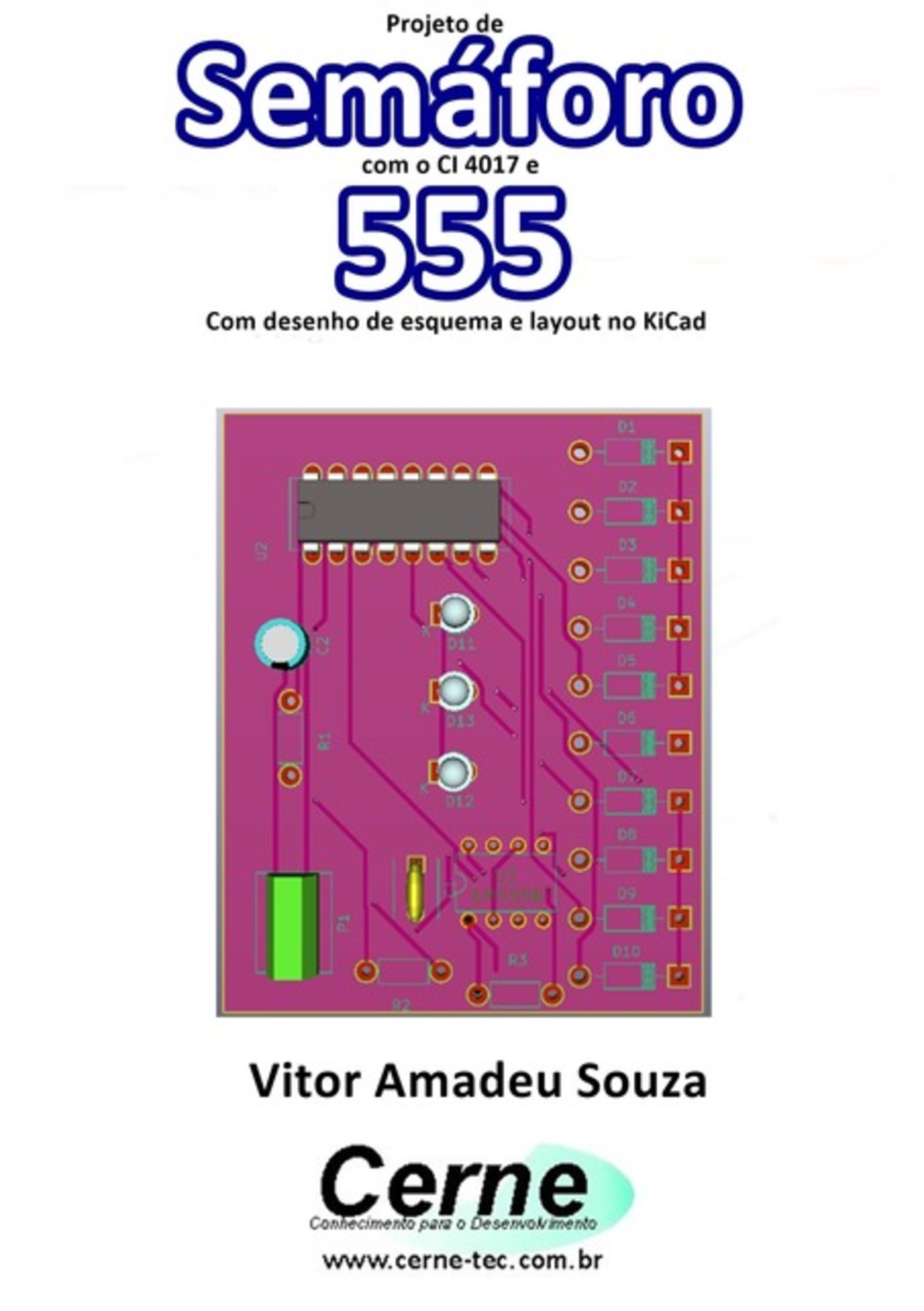 Projeto De Semáforo Com O Ci 4017 E 555 Com Desenho De Esquema E Layout No Kicad