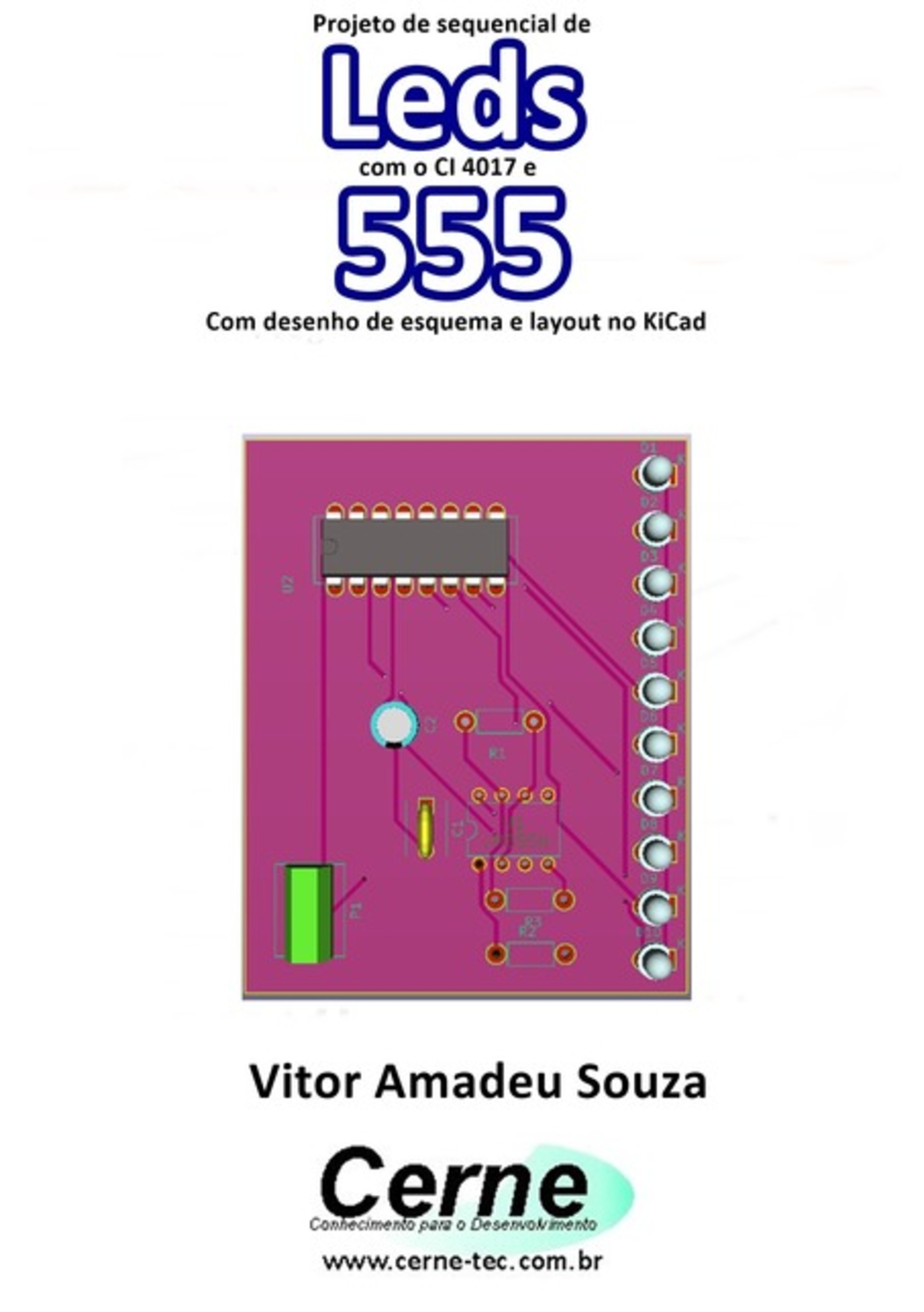 Projeto De Sequencial De Leds Com O Ci 4017 E 555 Com Desenho De Esquema E Layout No Kicad