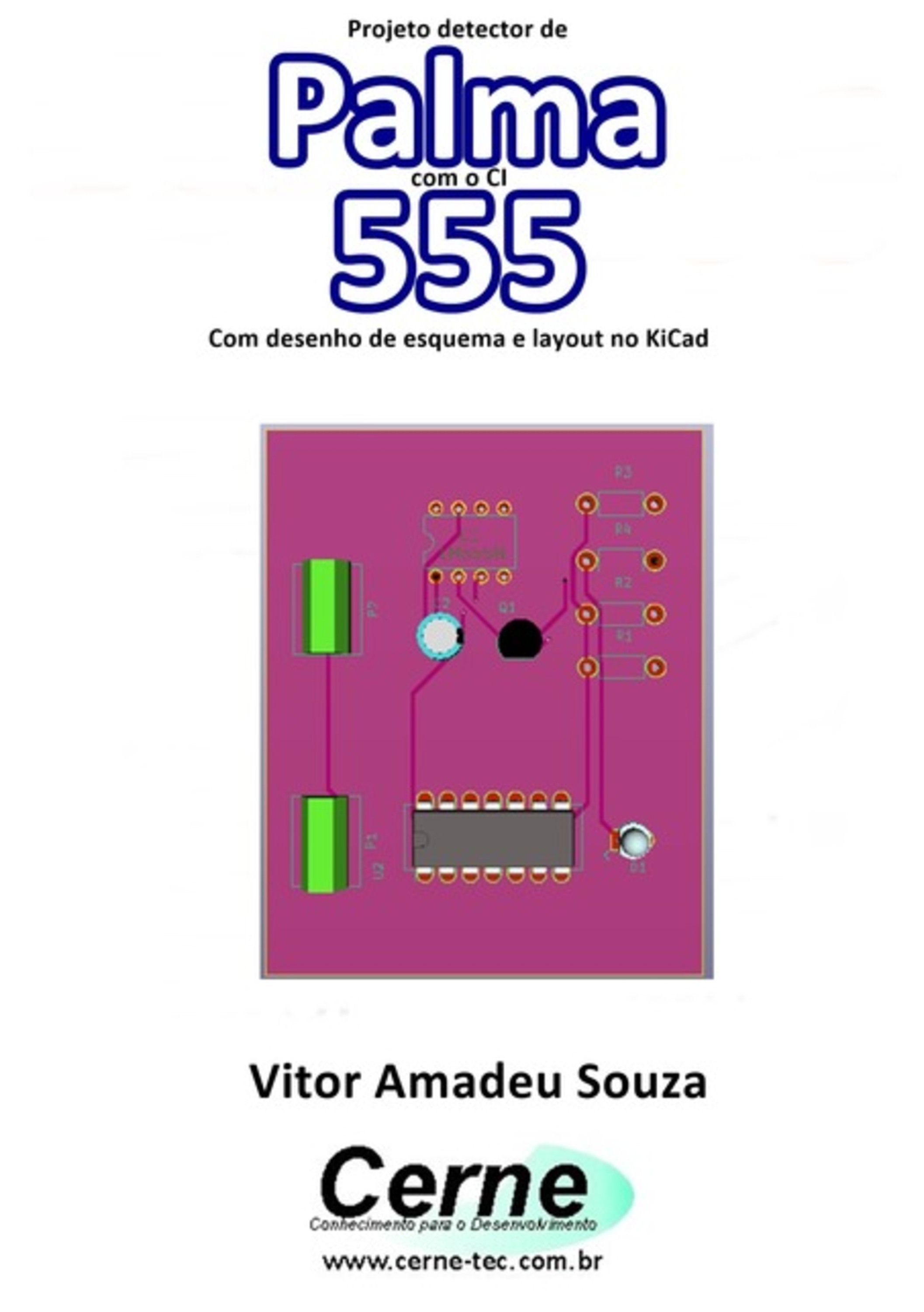 Projeto Detector De Palma Com O Ci 555 Com Desenho De Esquema E Layout No Kicad