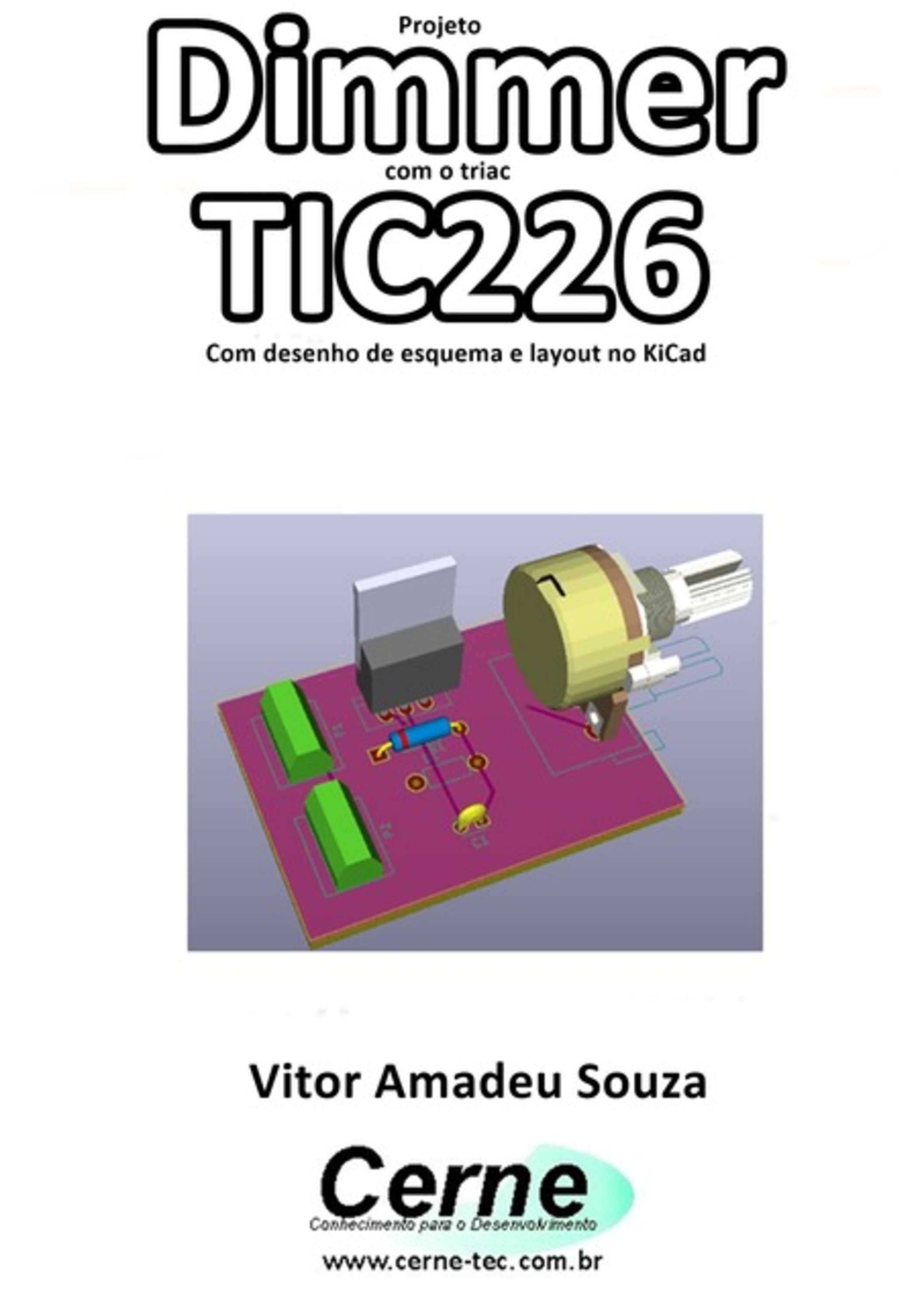 Projeto Dimmer Com O Triac Tic226 Com Desenho De Esquema E Layout No Kicad