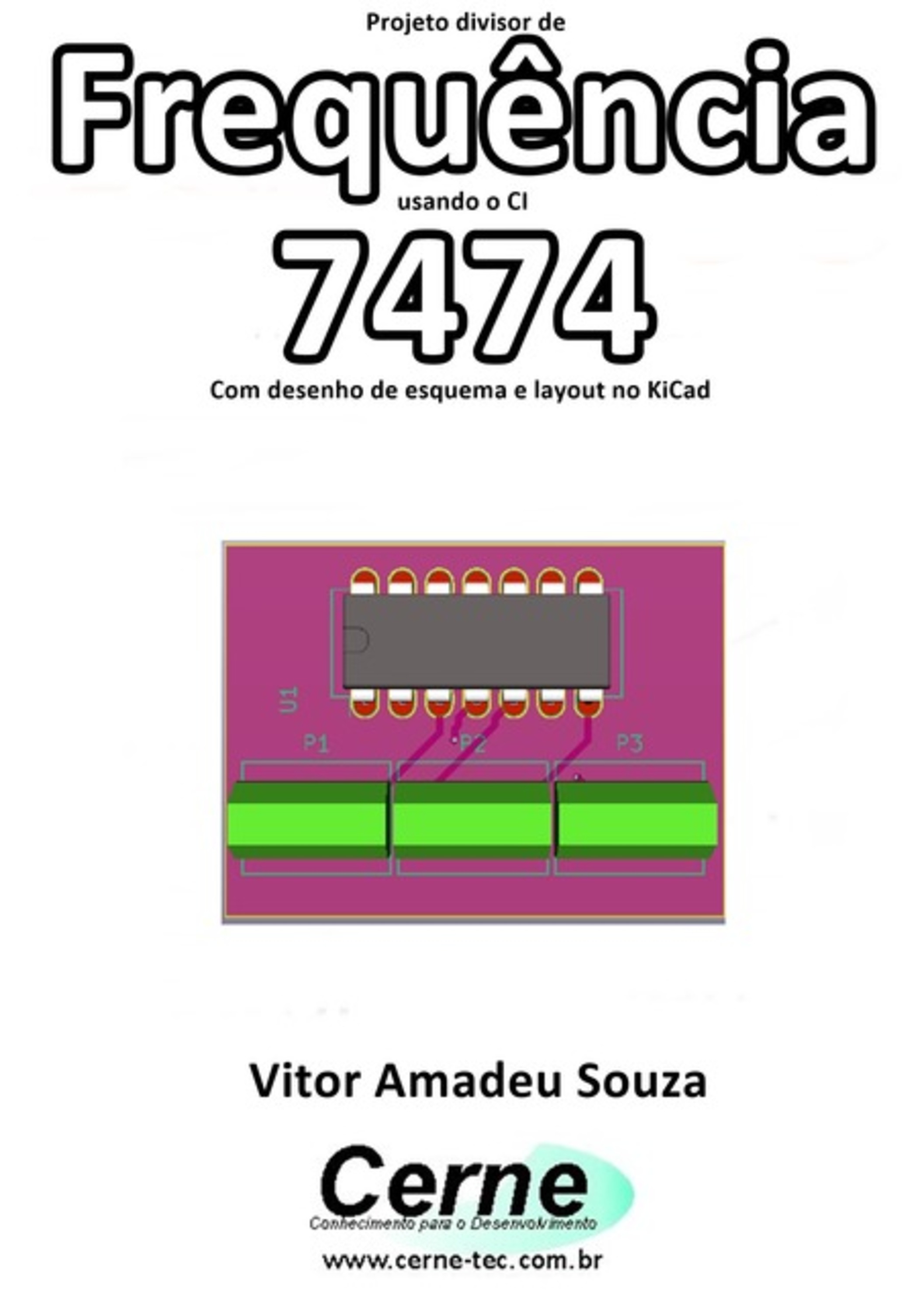 Projeto Divisor De Frequência Usando O Ci 7474 Com Desenho De Esquema E Layout No Kicad