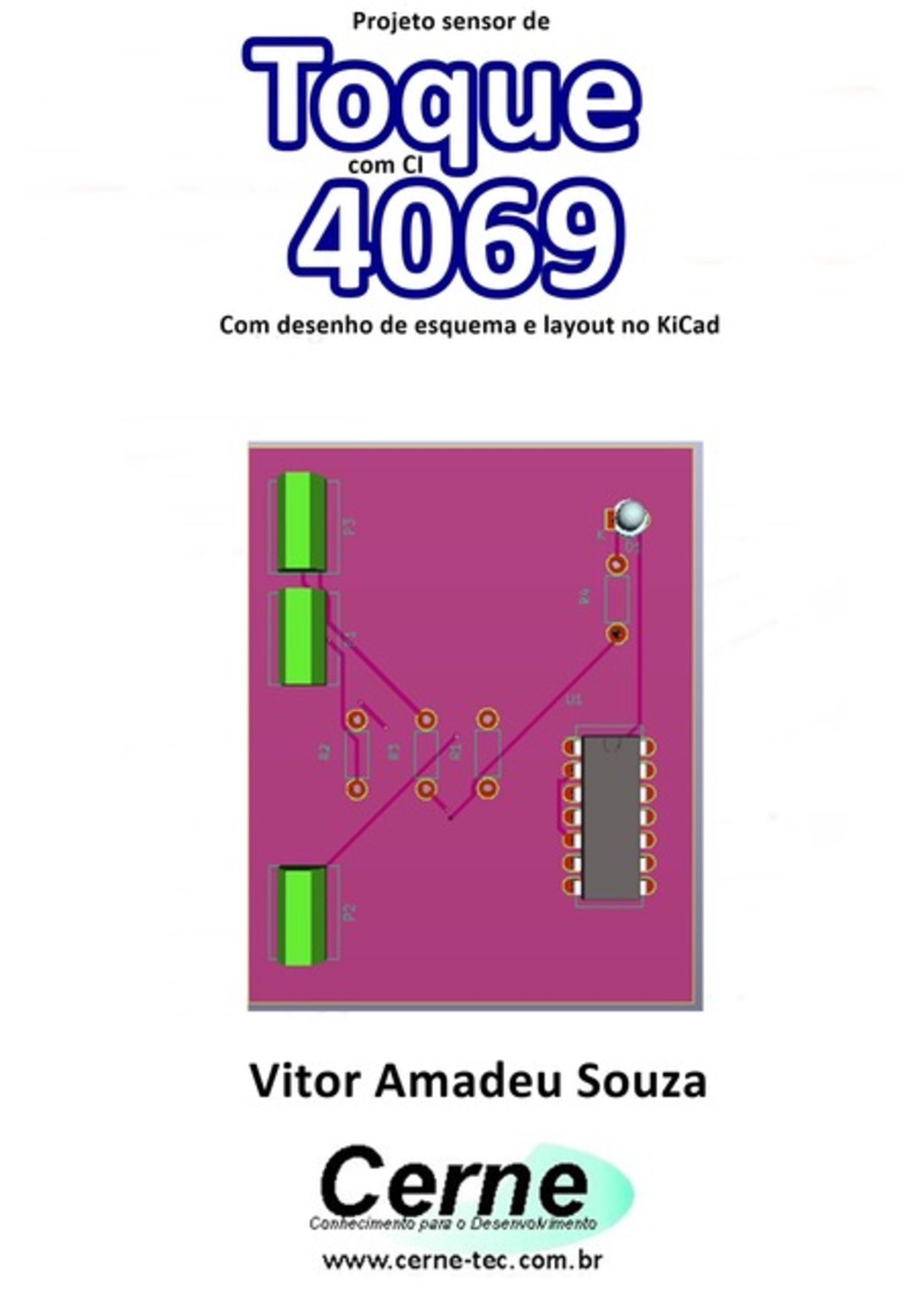 Projeto Sensor De Toque Com Ci 4069 Com Desenho De Esquema E Layout No Kicad