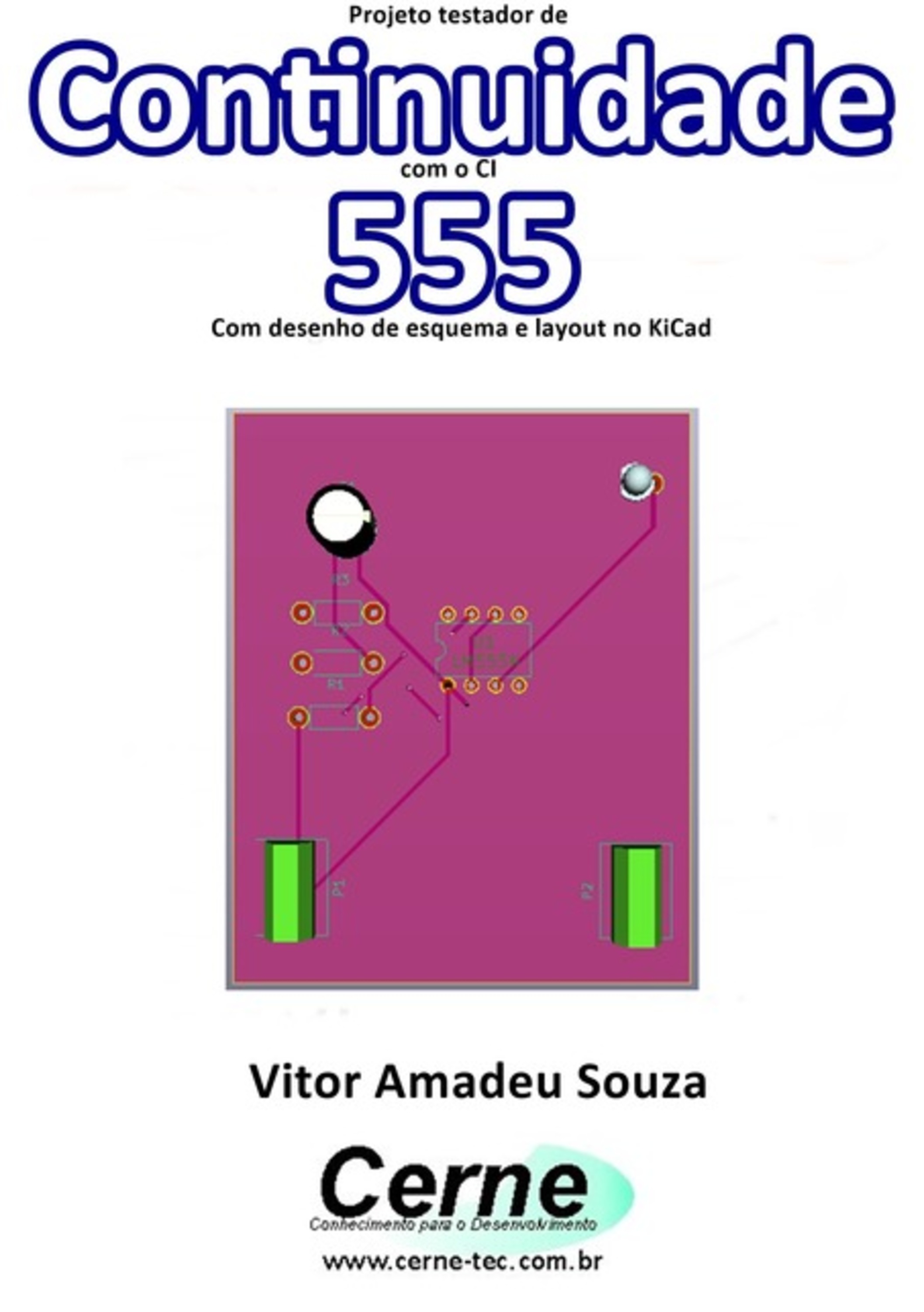 Projeto Testador De Continuidade Com O Ci 555 Com Desenho De Esquema E Layout No Kicad