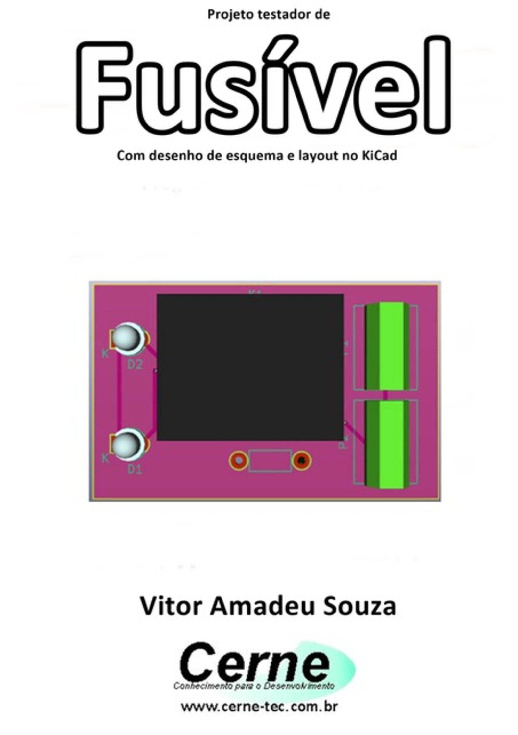 Projeto Testador De Fusível Com Desenho De Esquema E Layout No Kicad