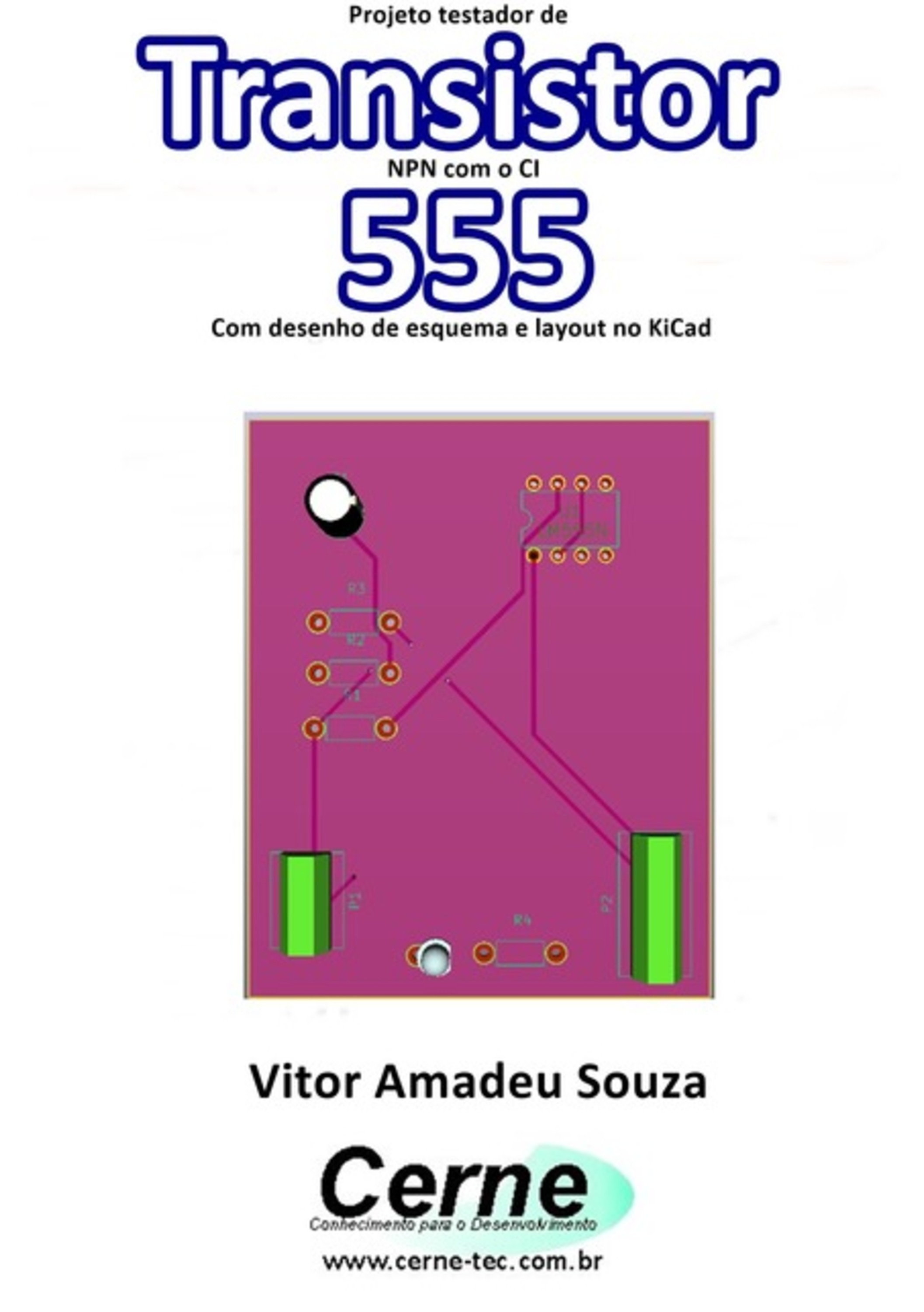 Projeto Testador De Transistor Npn Com O Ci 555 Com Desenho De Esquema E Layout No Kicad