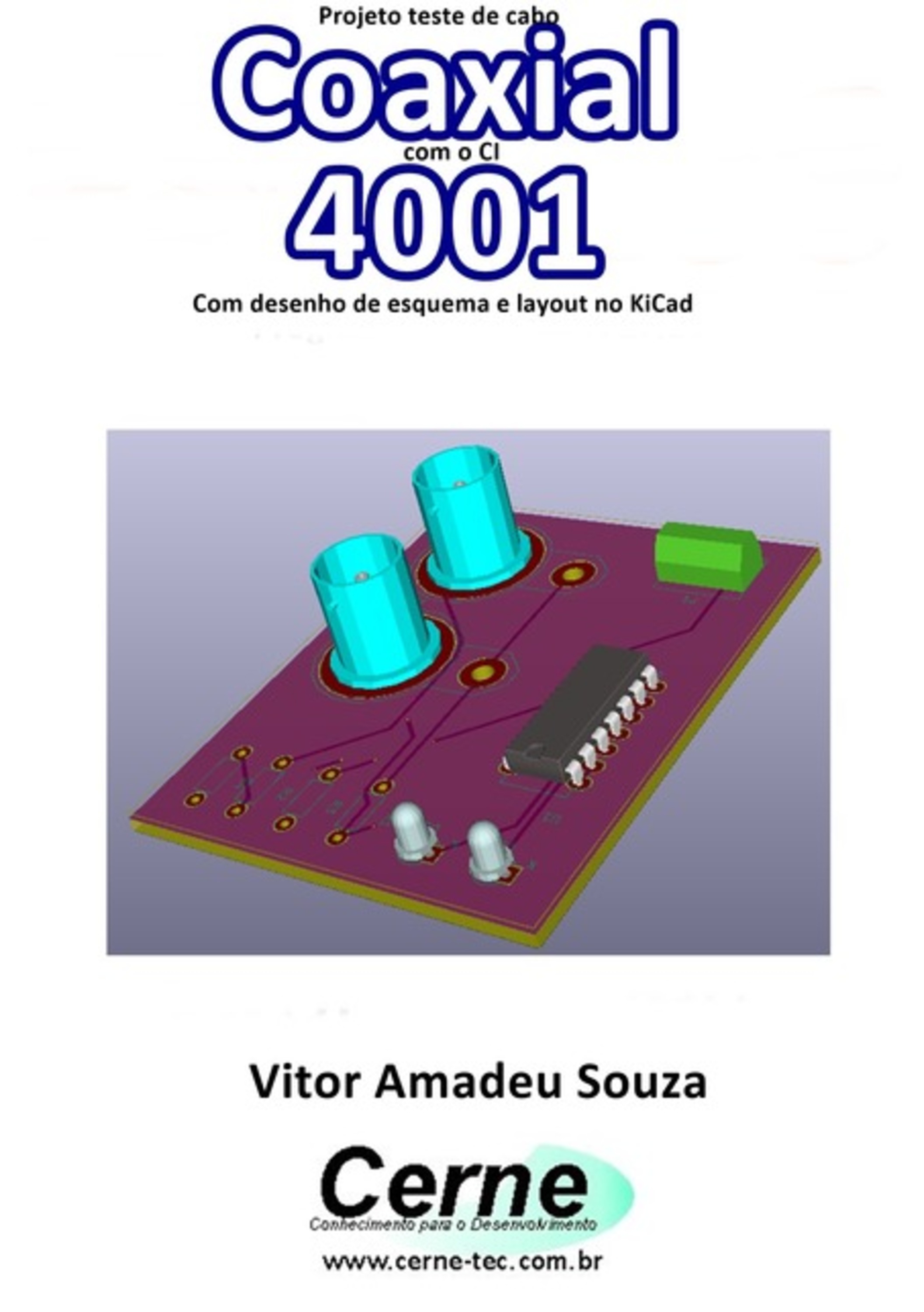 Projeto Teste De Cabo Coaxial Com O Ci 4001 Com Desenho De Esquema E Layout No Kicad