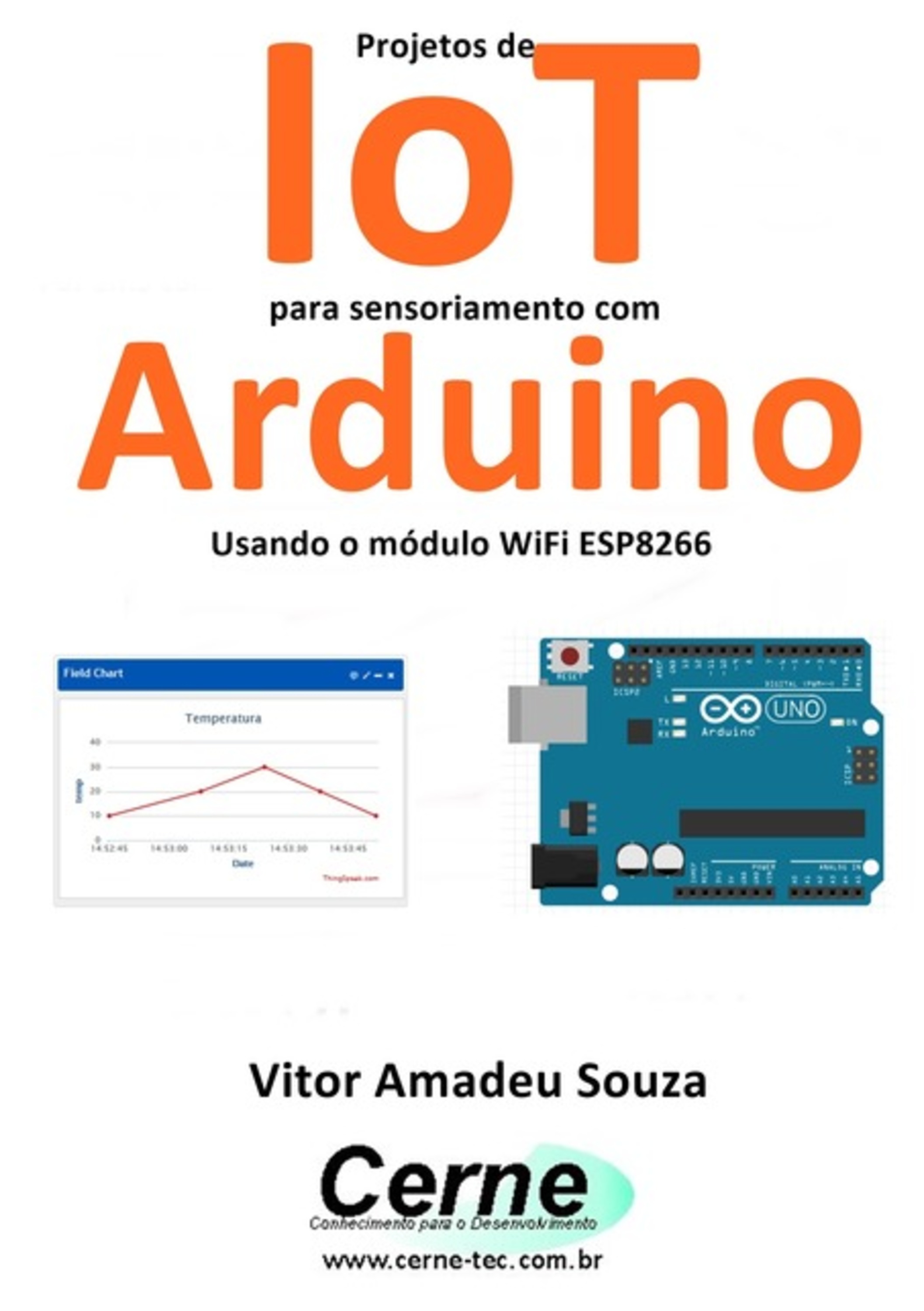 Projetos De Iot Para Sensoriamento Com Arduino Usando O Módulo Wifi Esp8266