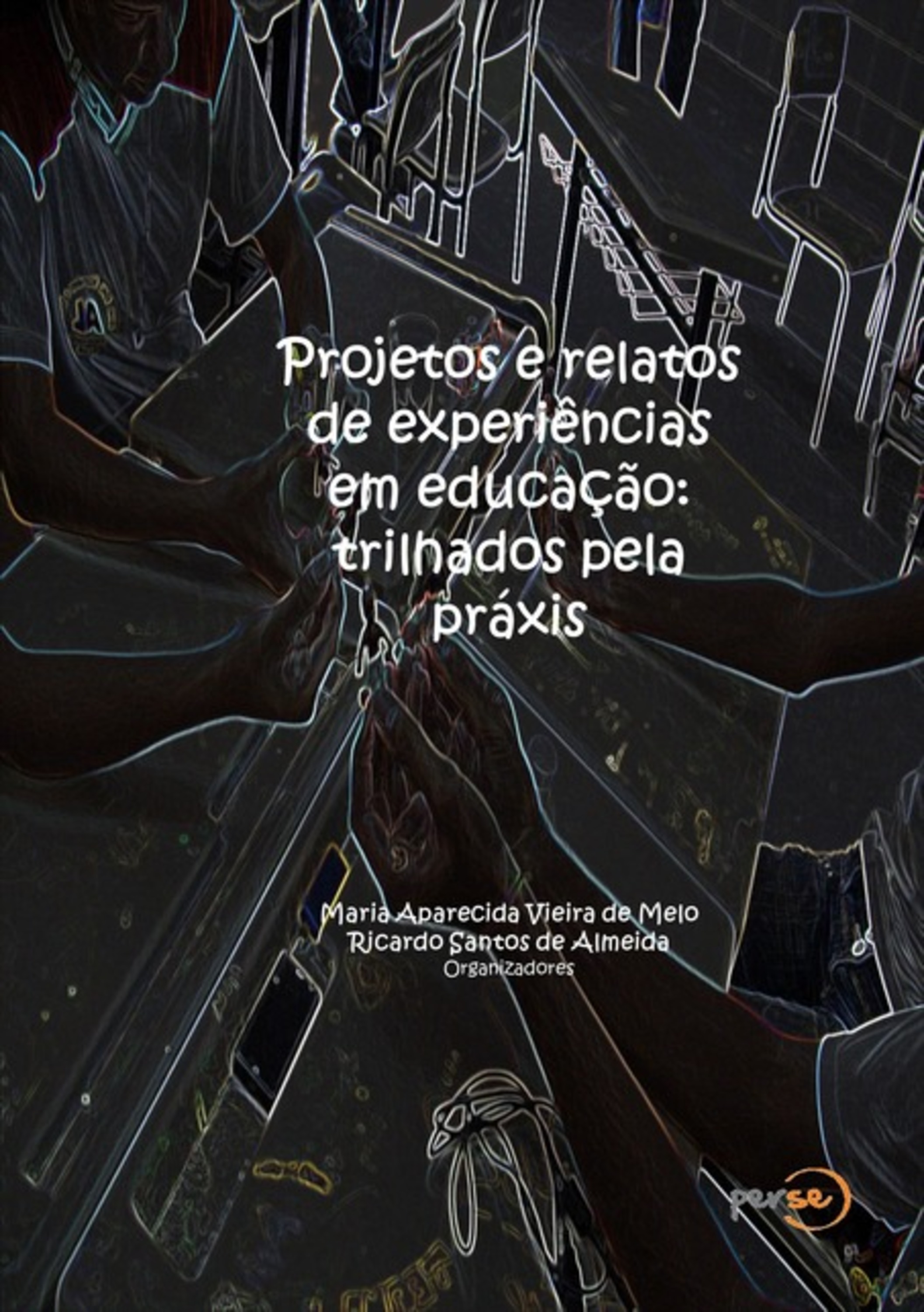 Projetos E Relatos De Experiências Em Educação: Trilhados Pela Práxis