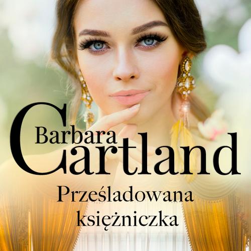 Prześladowana księżniczka - Ponadczasowe historie miłosne Barbary Cartland