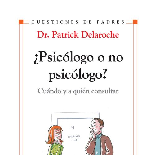 ¿Psicólogo o no psicólogo? Cuándo y a quién consultar