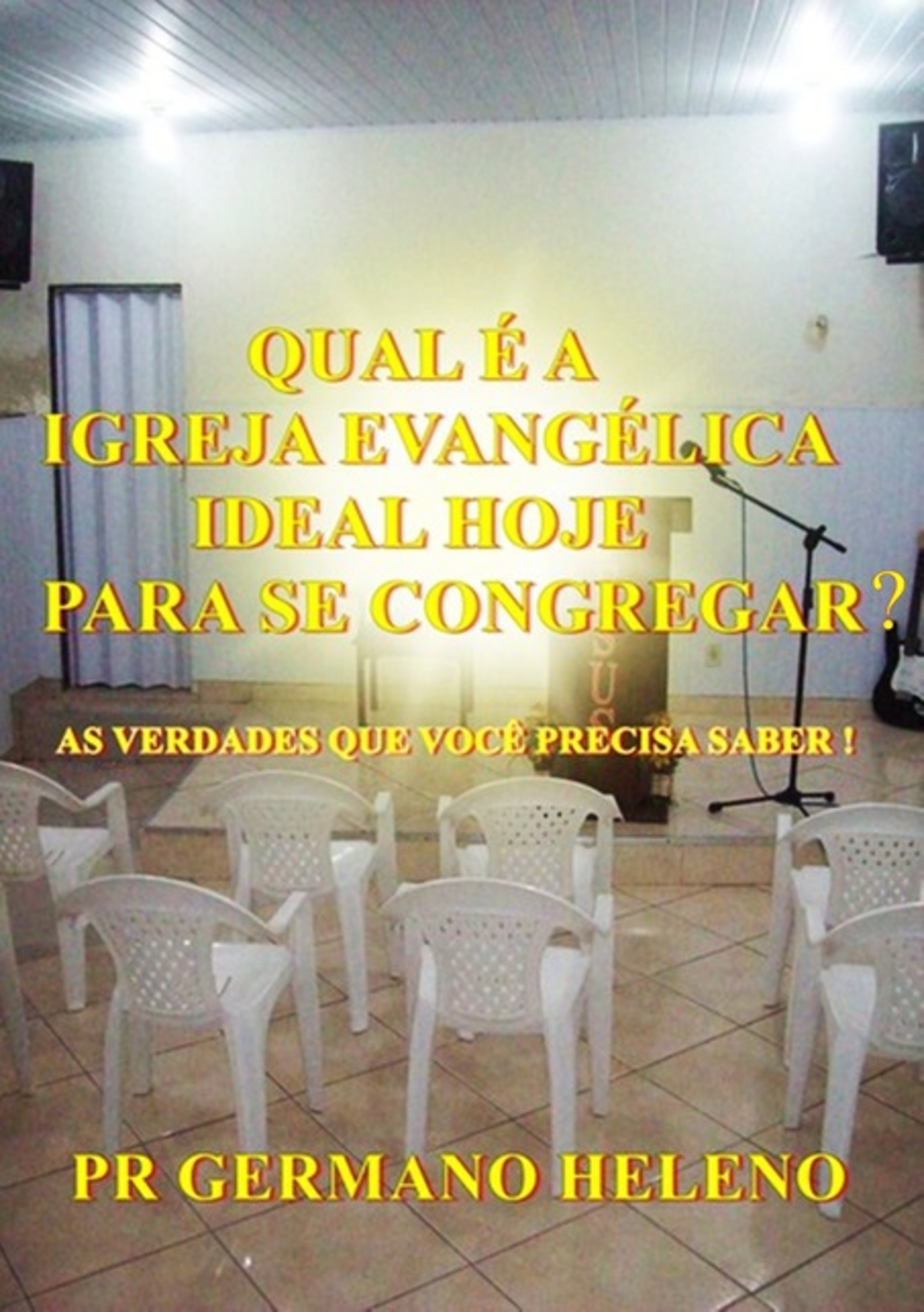 Qual A Igreja Ideal Evangélica Hoje Para Se Congregar?