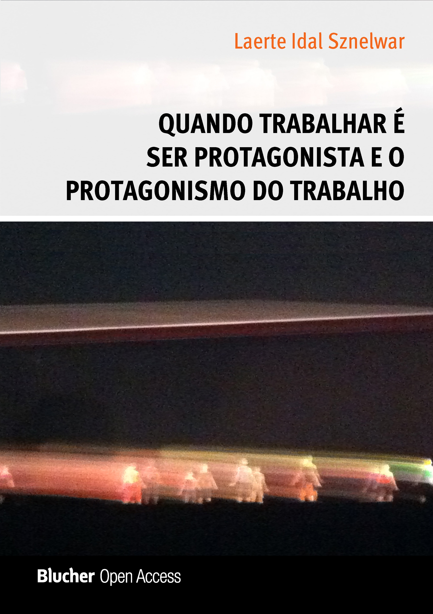 Quando Trabalhar É Ser Protagonista e o Protagonismo do Trabalho