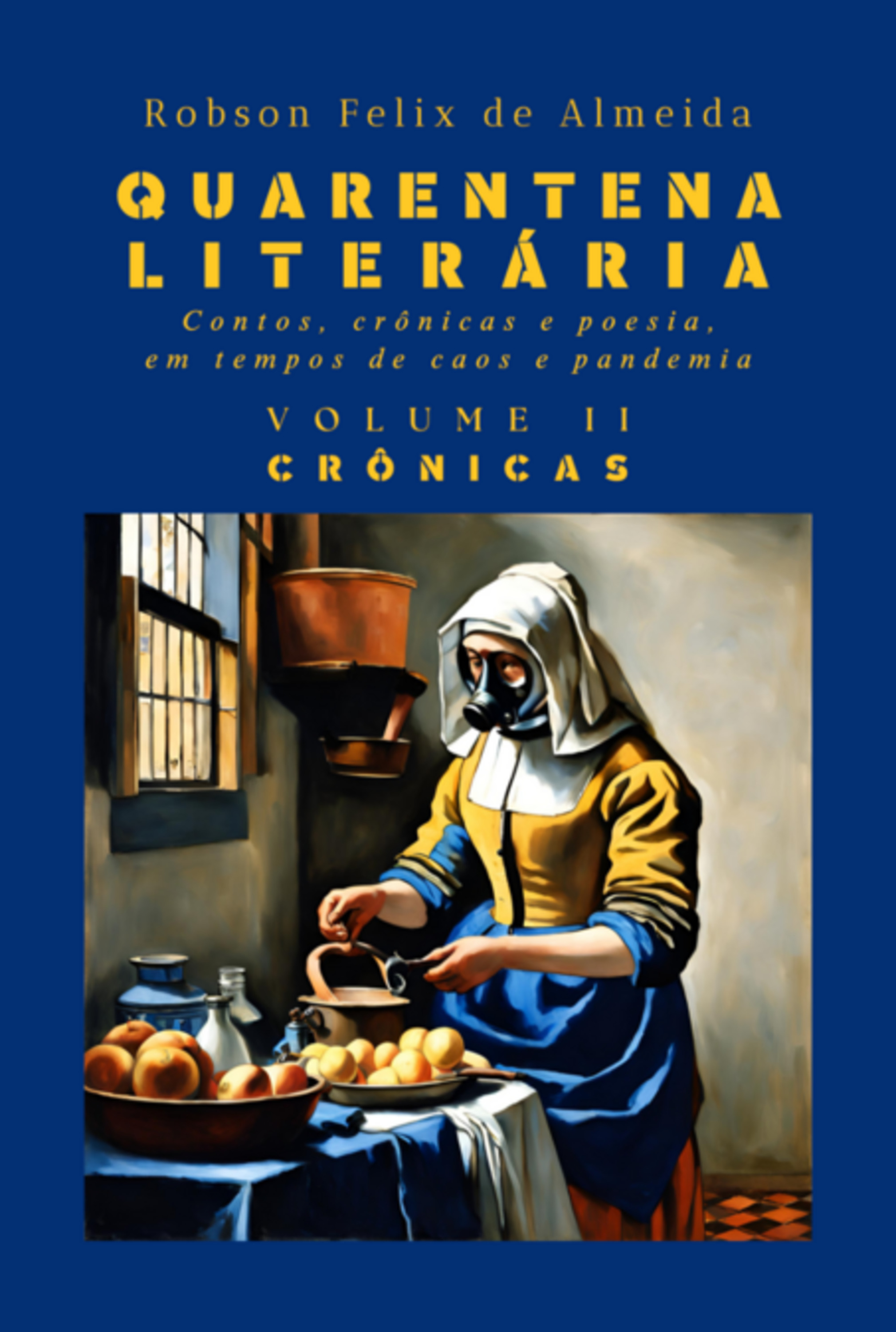 Quarentena Literária - Contos, Crônicas E Poesia, Em Tempos De Caos E Pandemia - Volume 2 - Crônicas