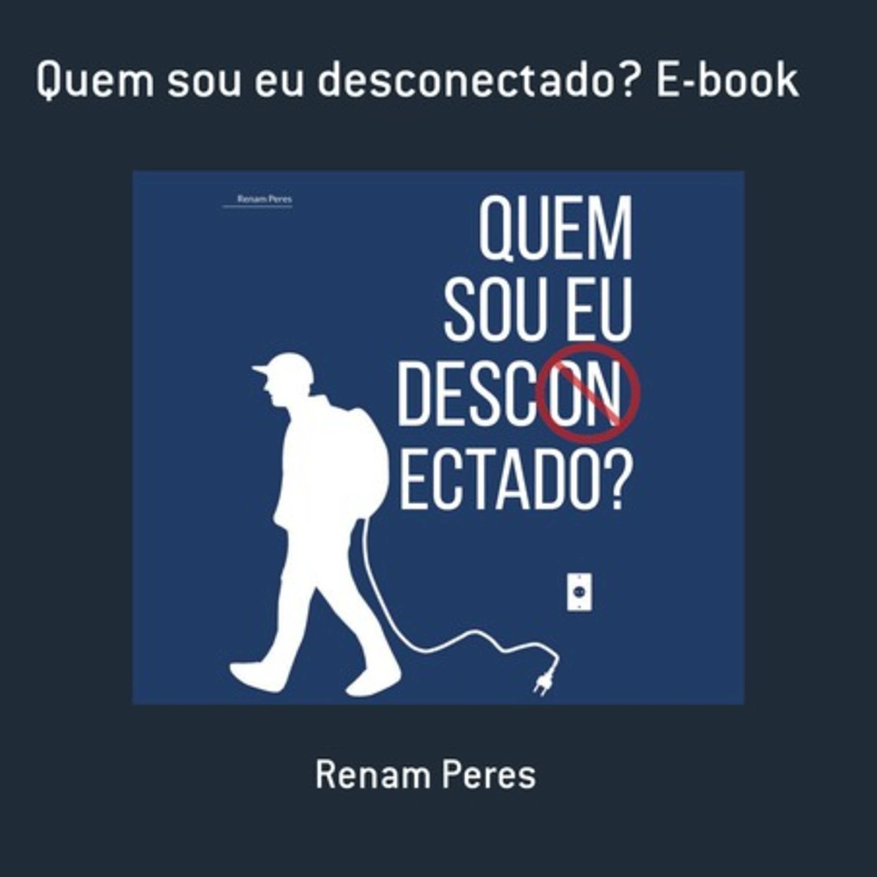 Quem Sou Eu Desconectado? E-book