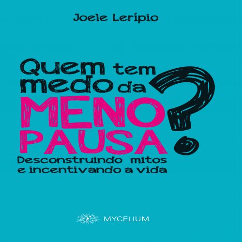 Quem Tem Medo da Menopausa?Desconstruindo Mitos e Incentivando a Vida