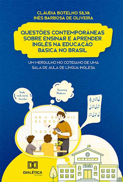 Questões Contemporâneas sobre ensinar e aprender Inglês na Educação Básica no Brasil