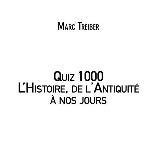 Quiz 1000 L'Histoire, de l'Antiquité à nos jours