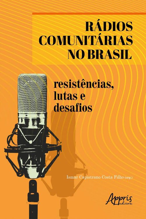 Rádios Comunitárias no Brasil: Resistências, Lutas e Desafios
