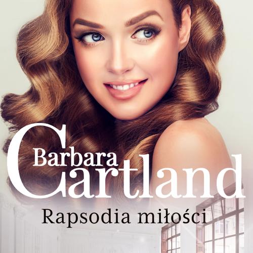 Rapsodia miłości - Ponadczasowe historie miłosne Barbary Cartland