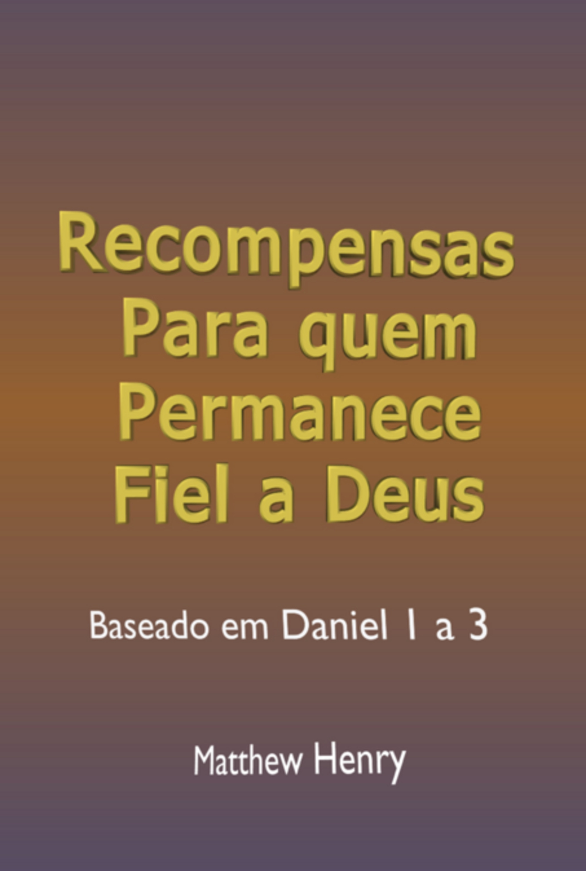 Recompensas Para Quem Permanece Fiel A Deus