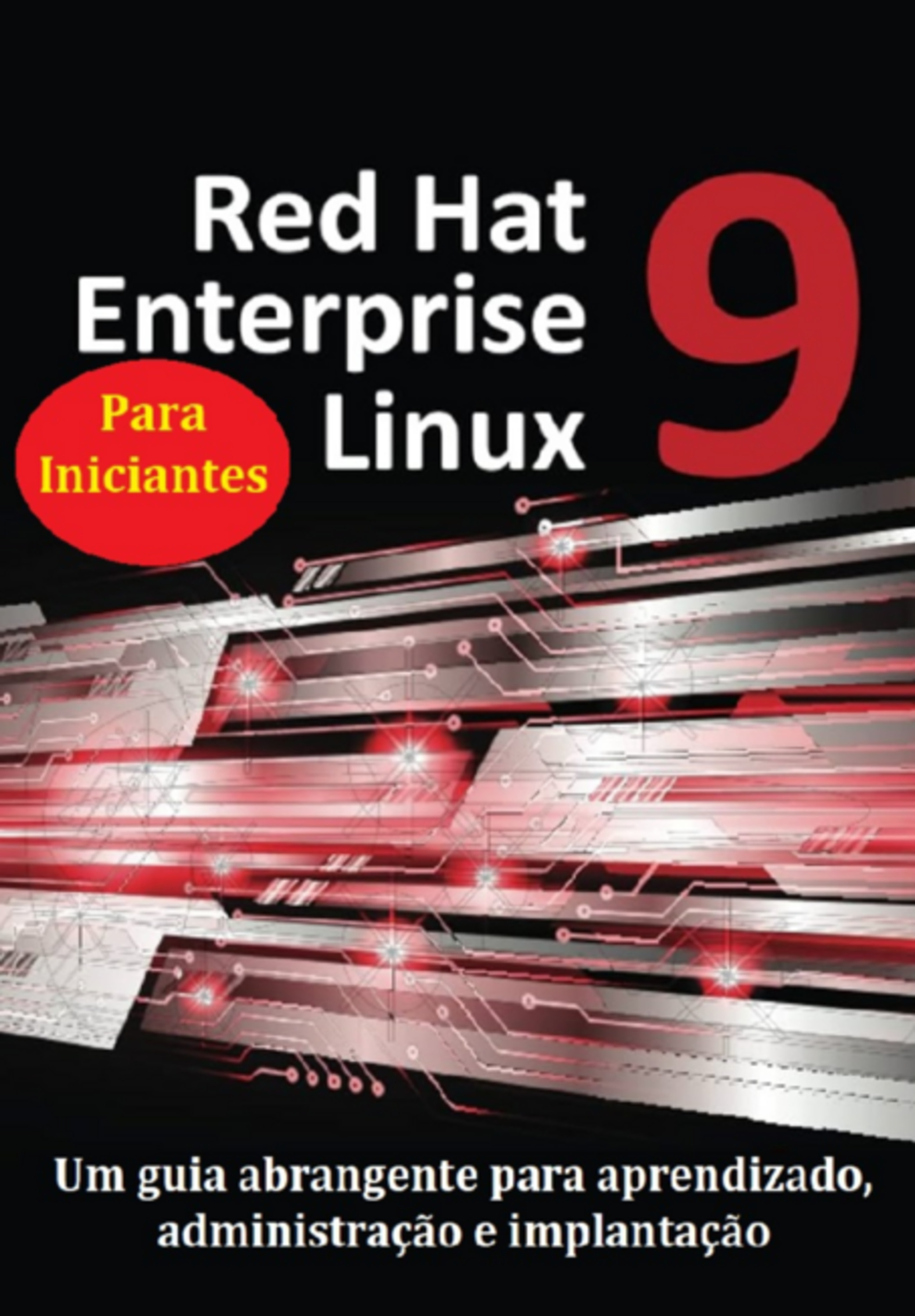 Red Hat Enterprise Linux 9 Para Iniciantes Um Guia Abrangente Para Aprendizado, Administração E Implantação