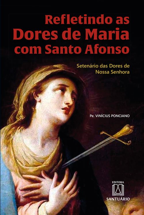 Refletindo as Dores de Maria com Santo Afonso