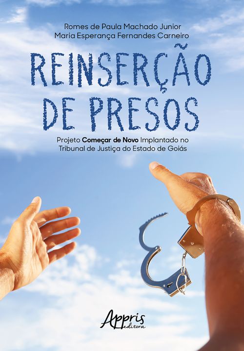 Reinserção de Presos: Projeto Começar de Novo implantado no Tribunal de Justiça do Estado de Goiás