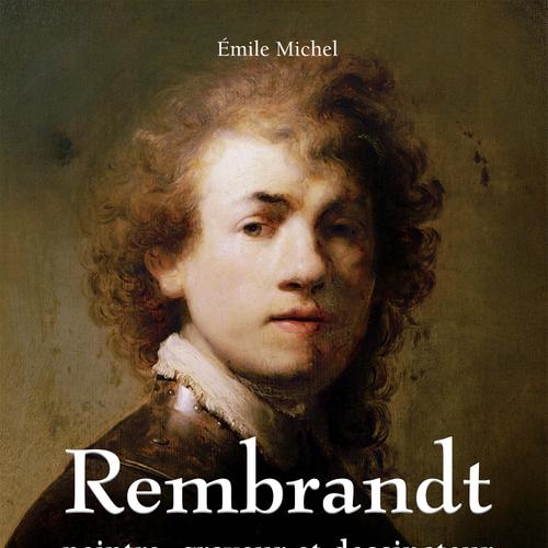 Rembrandt - Peintre, graveur et dessinateur - Volume I