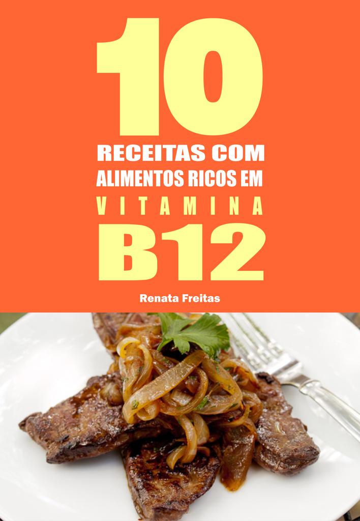 10 Receitas com alimentos ricos em vitamina B12