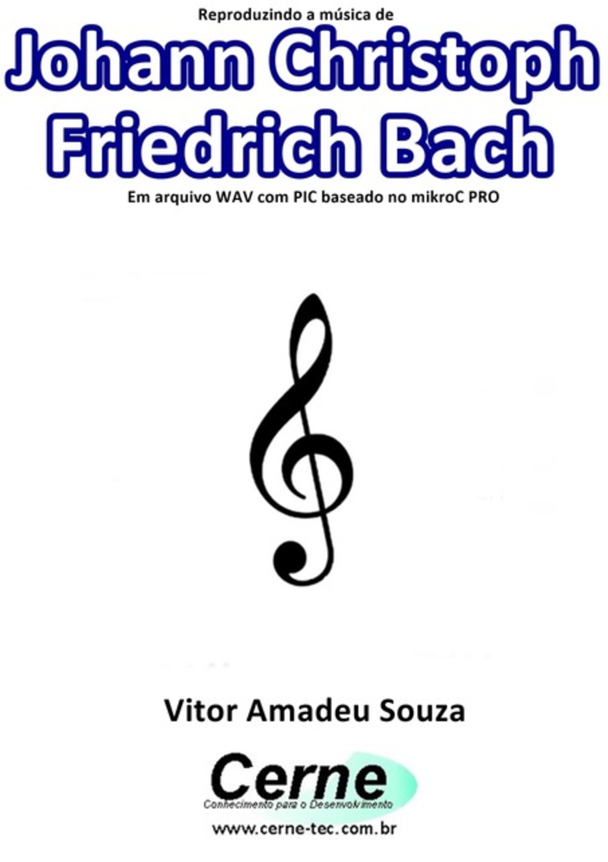 Reproduzindo A Música De Johann Christoph Friedrich Bach Em Arquivo Wav Com Pic Baseado No Mikroc Pro