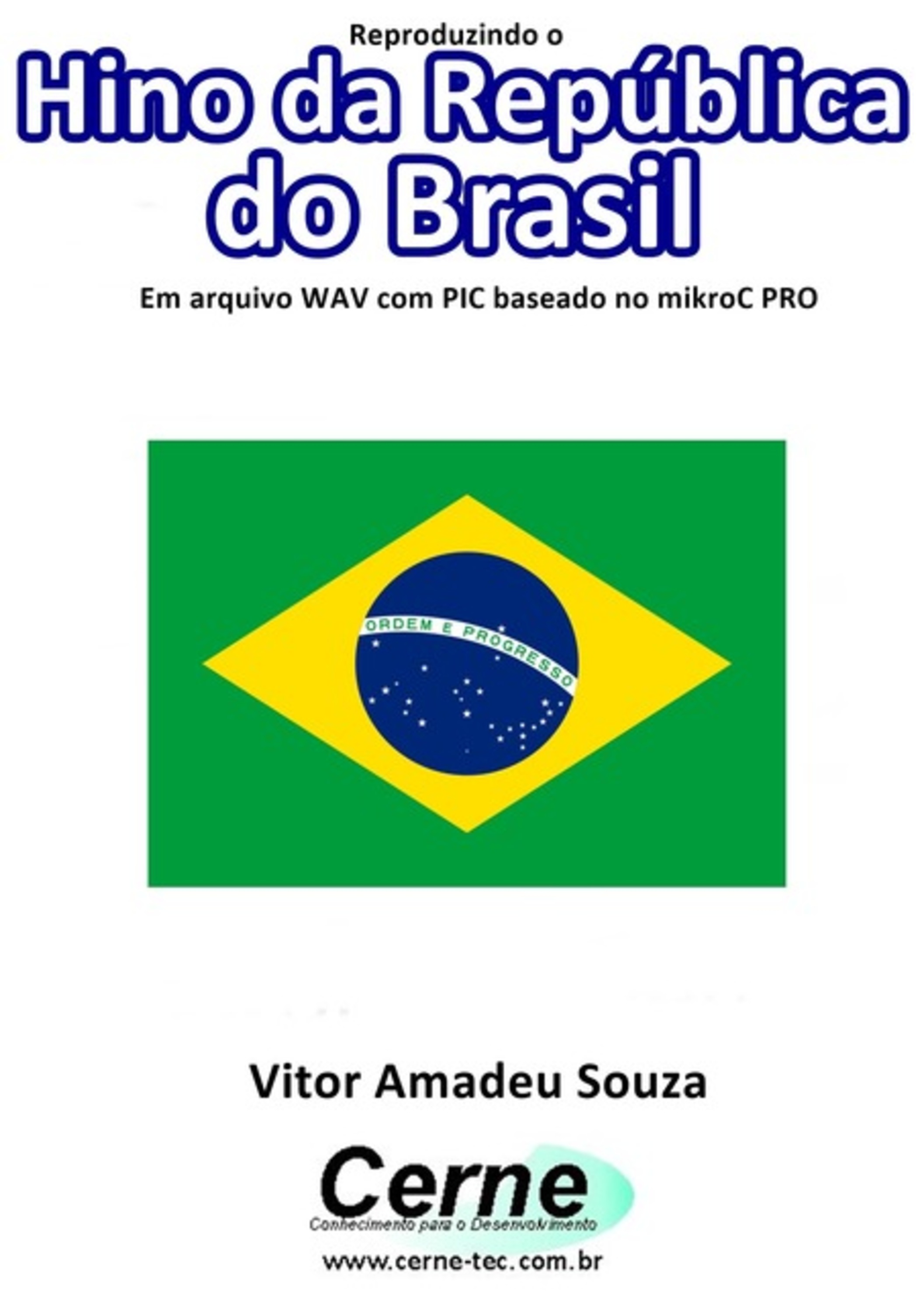 Reproduzindo O Hino Da República Do Brasil Em Arquivo Wav Com Pic Baseado No Mikroc Pro