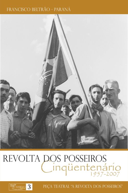Revolta dos Posseiros - 1957-2007 - Peça Teatral