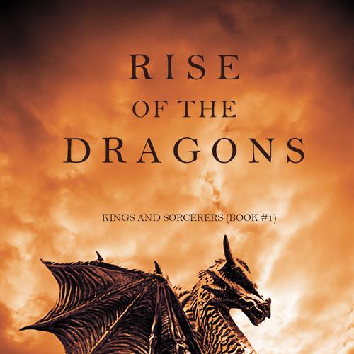 Rise of the Dragons (Kings and Sorcerers--Book 1)