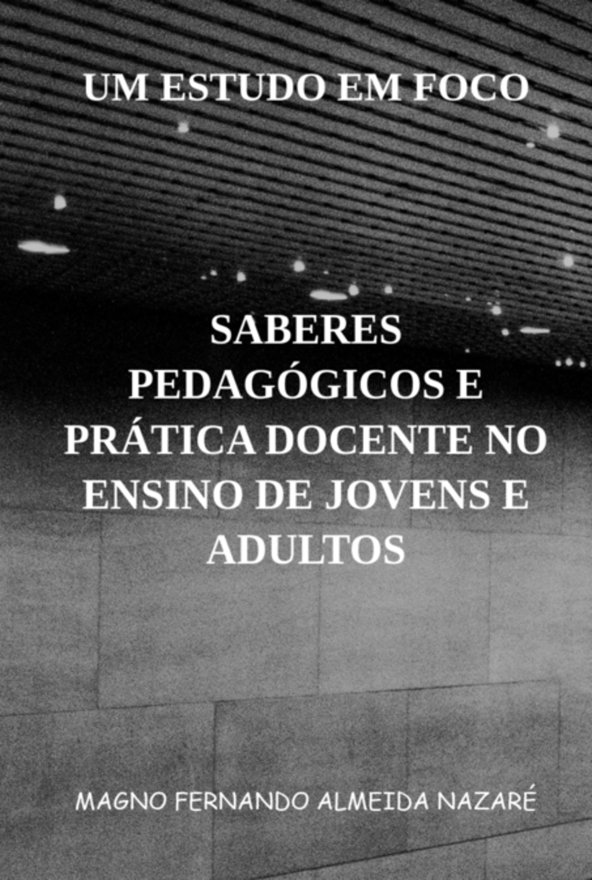 Saberes Pedagógicos E Prática Docente No Ensino De Jovens E Adultos