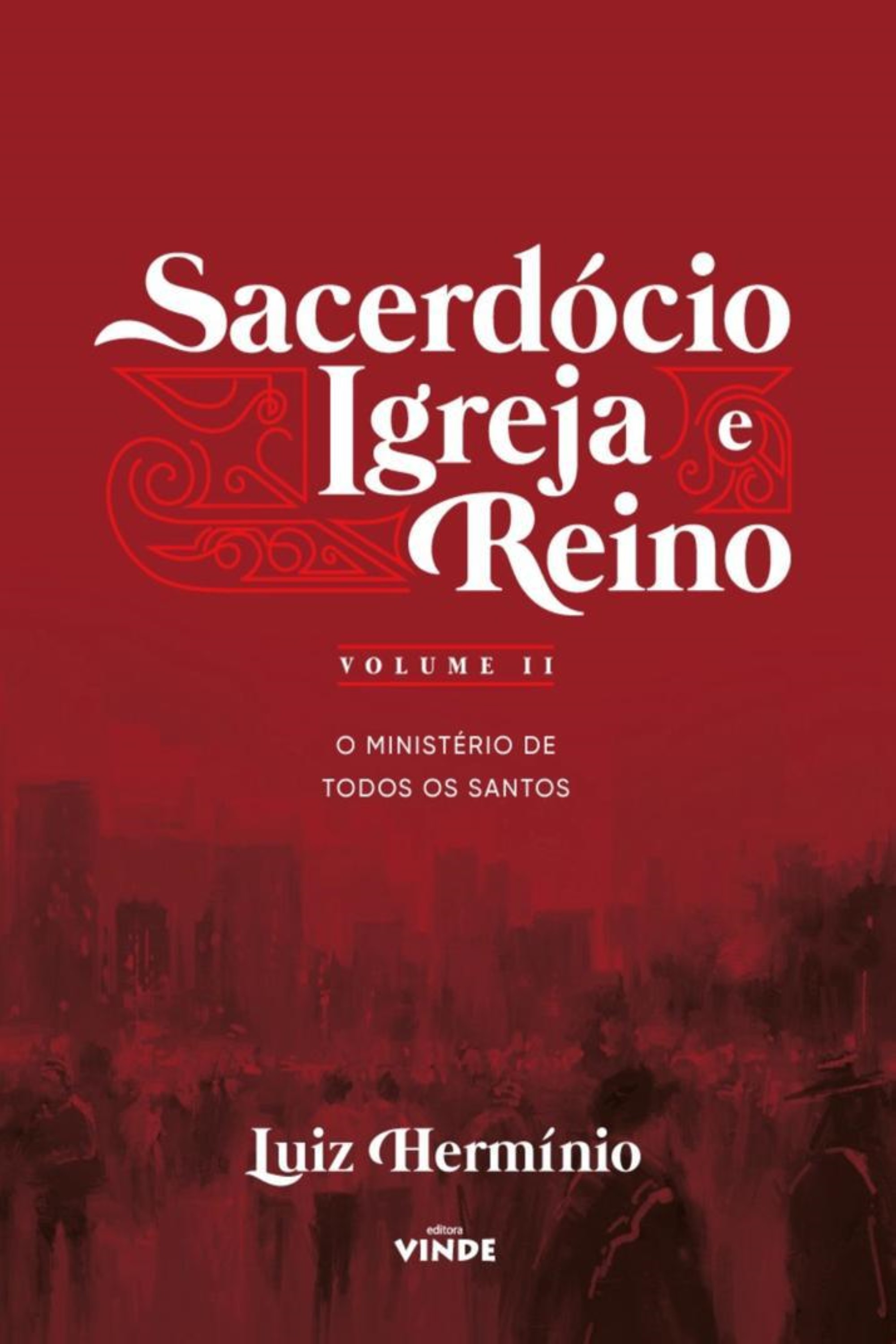 Sacerdócio Igreja e Reino - Volume II