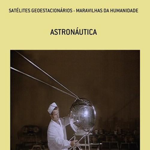 SATÉLITES GEOESTACIONÁRIOS - MARAVILHAS DA HUMANIDADE