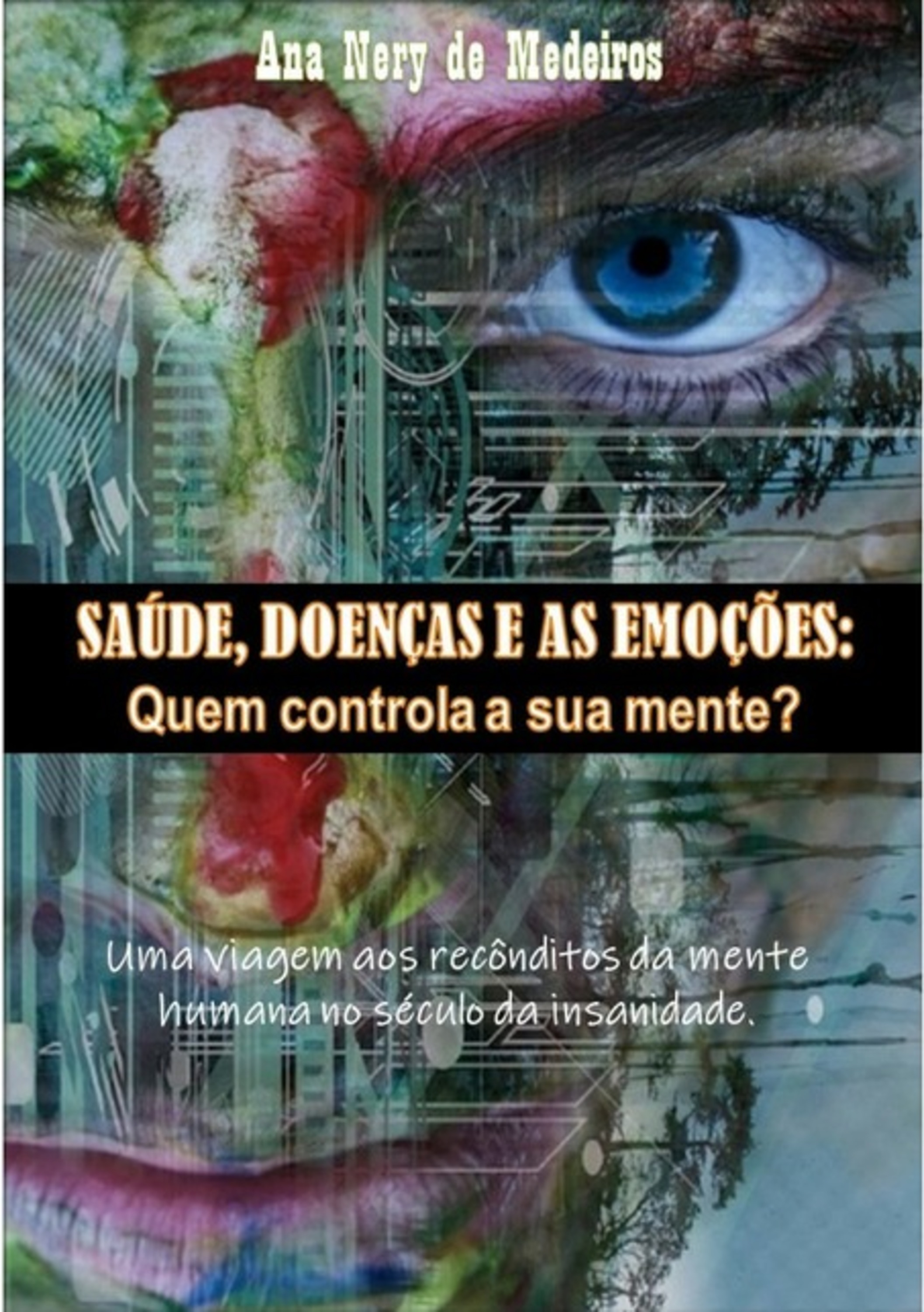 Saúde, Doenças E As Emoções: Quem Controla A Sua Mente?