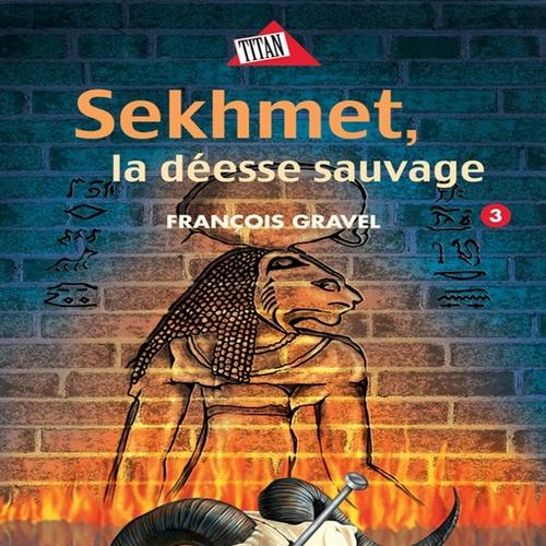 Sauvage 03 - Sekhmet, la déesse sauvage