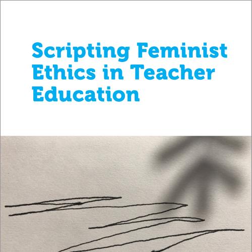 Scripting Feminist Ethics in Teacher Education